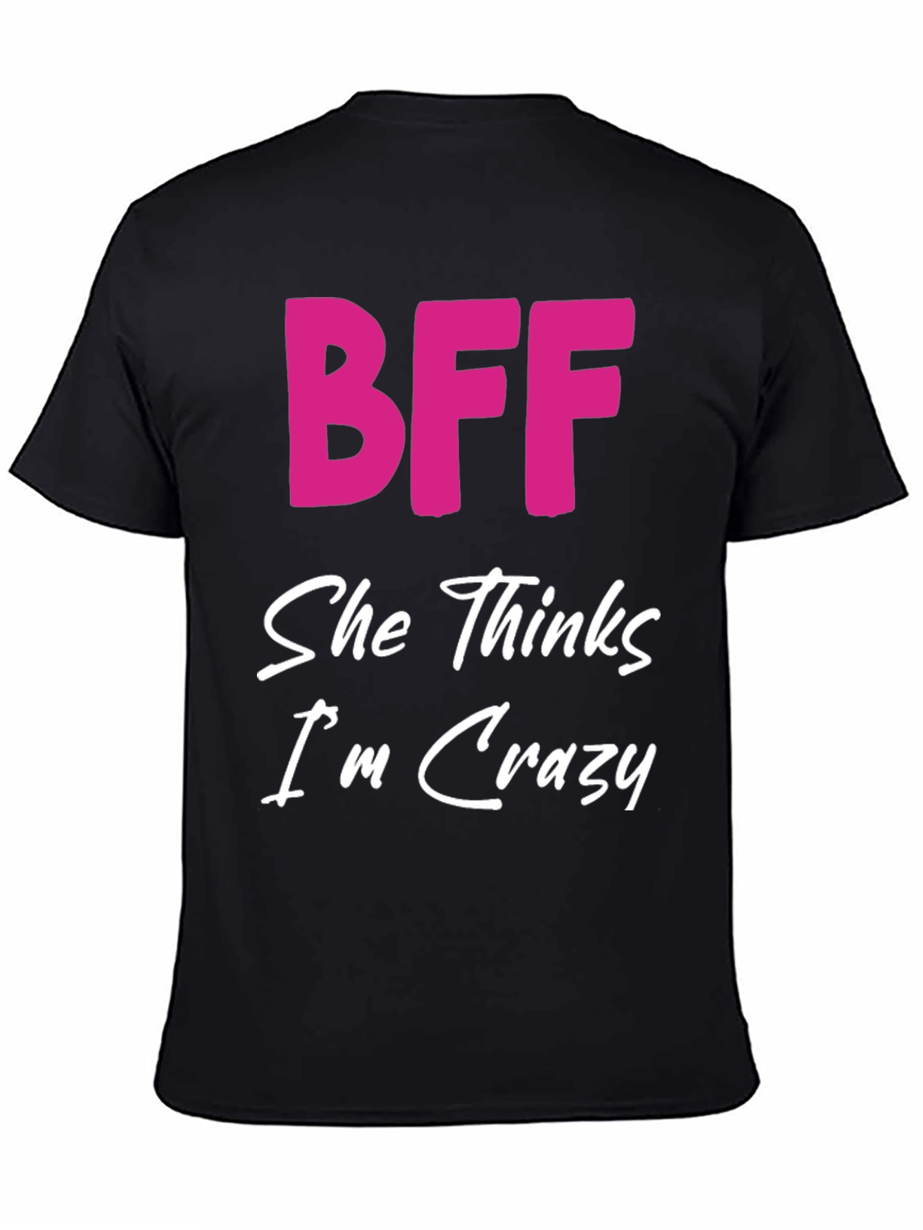 Black BFF She Thinks I'm Crazy Black T-Shirt view 4