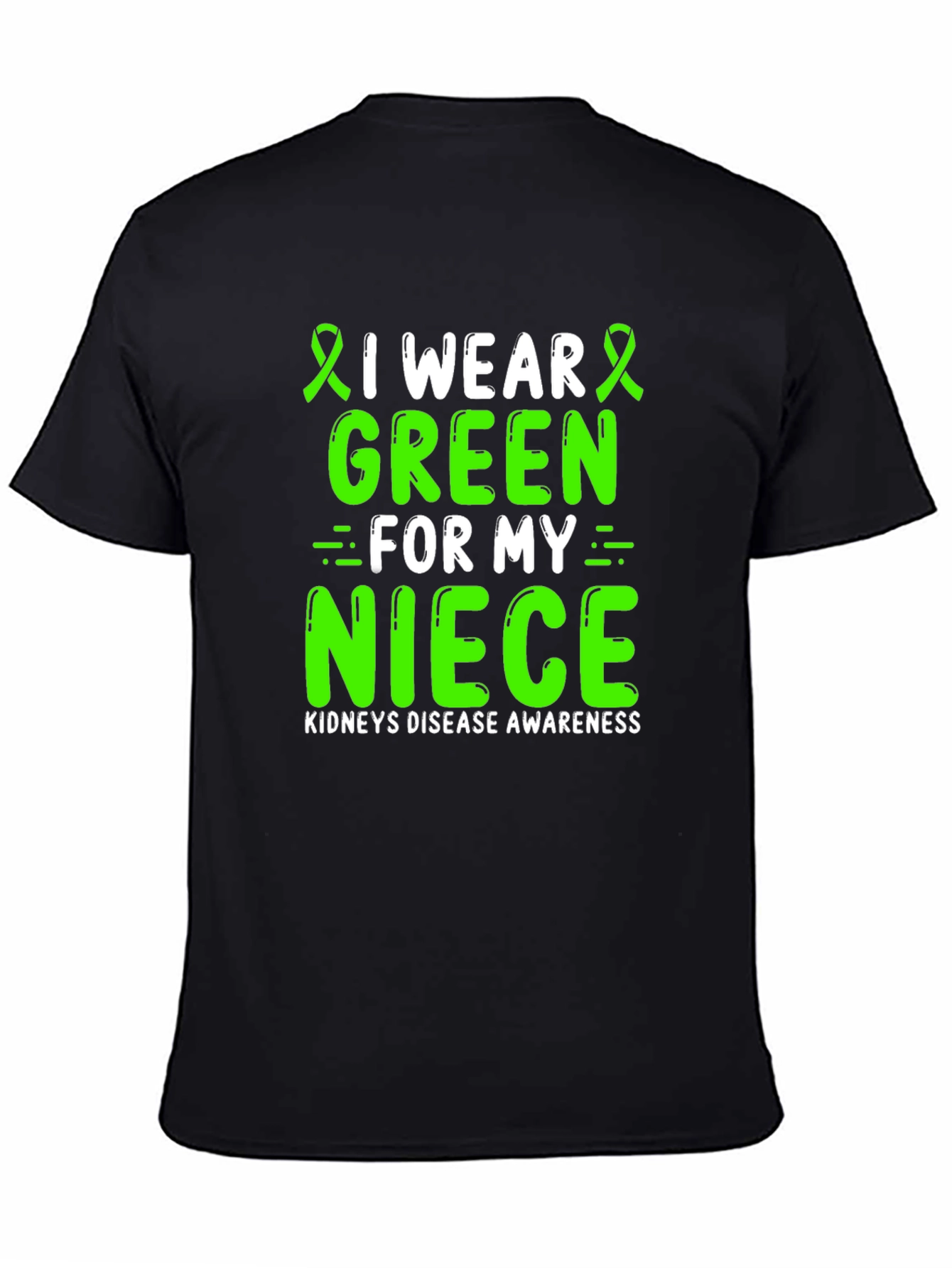 Kidney Disease Awareness T-Shirt - I Wear Green For My Niece - 4