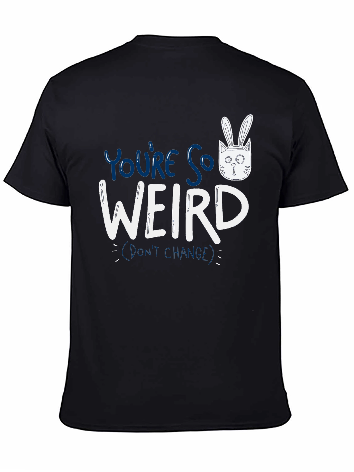 Black You're So Weird T-Shirt - Funny Graphic Tee view 4