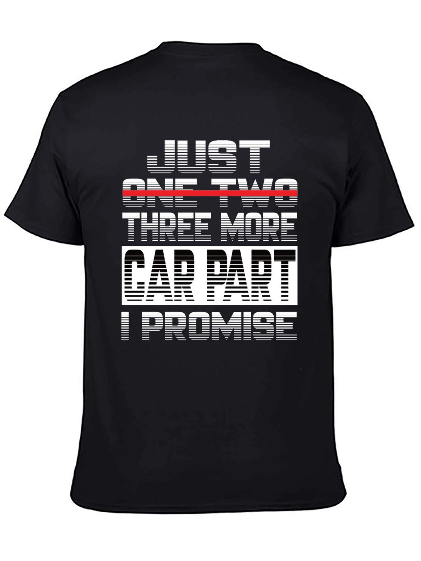 Black Just One Two Three More Car Parts I Promise T-Shirt view 4