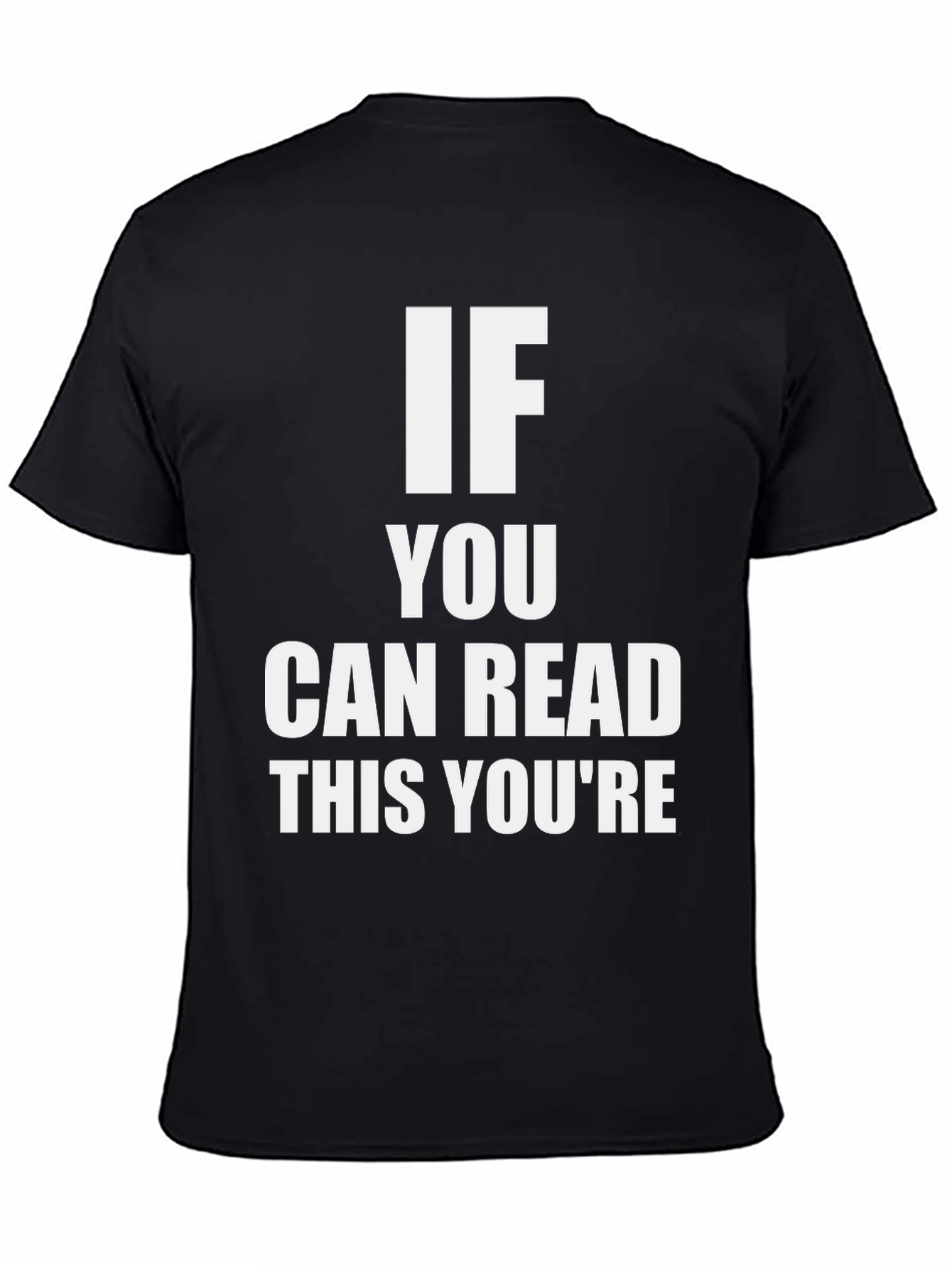 Black Funny Statement T-Shirt: If You Can Read This You're... view 4