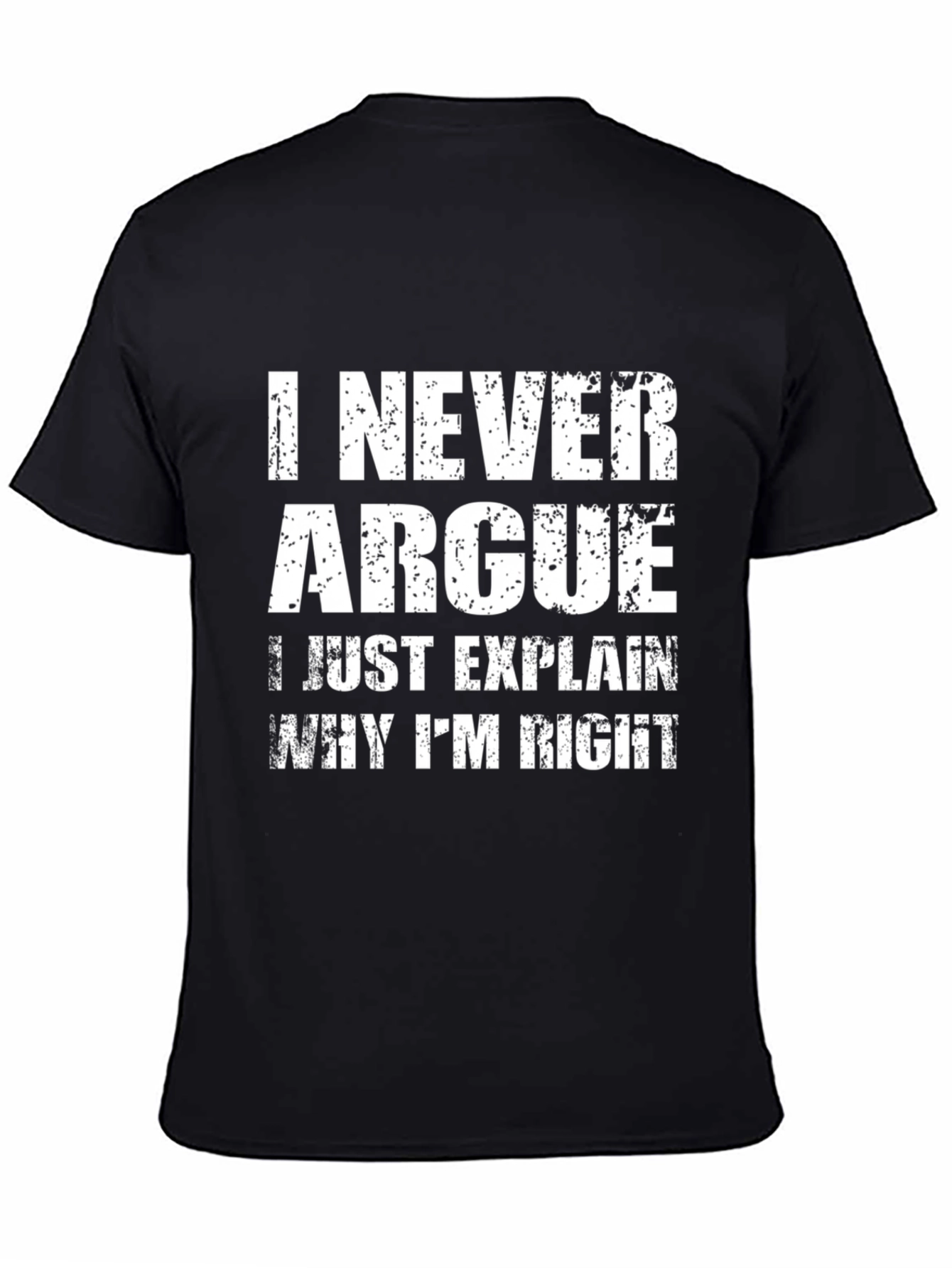 Black I Never Argue Funny Sarcastic T-Shirt view 4