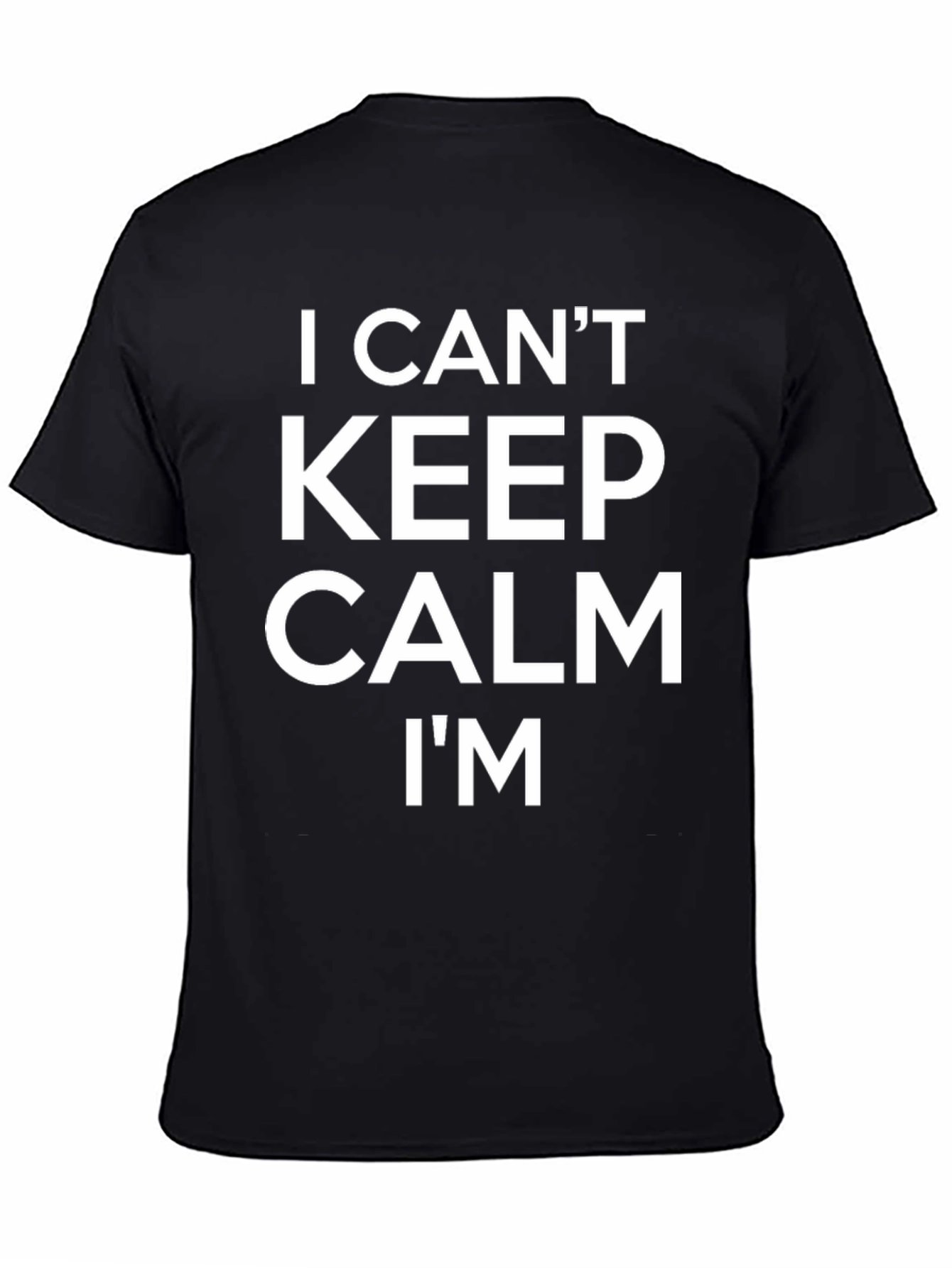 Black I Can't Keep Calm Funny T-Shirt view 4