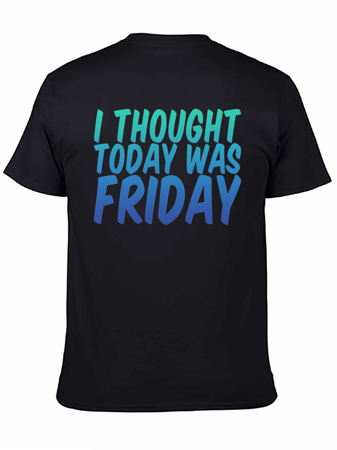 Black Funny Friday T-Shirt - I Thought Today Was Friday - Soft Cotton Tee view 4