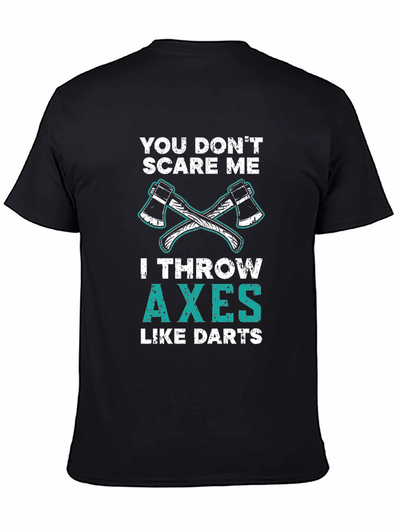 Black Axe Throwing Funny T-Shirt - You Don't Scare Me view 4