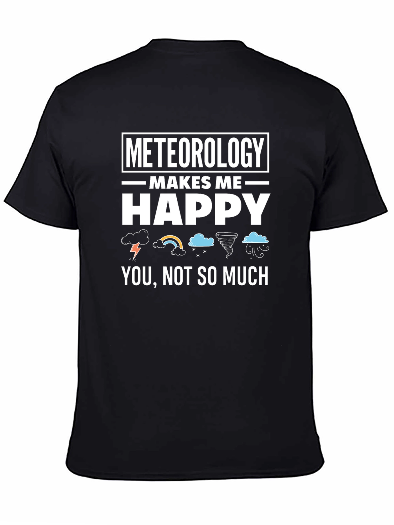 Black Meteorology Makes Me Happy Funny Weather T-Shirt view 4