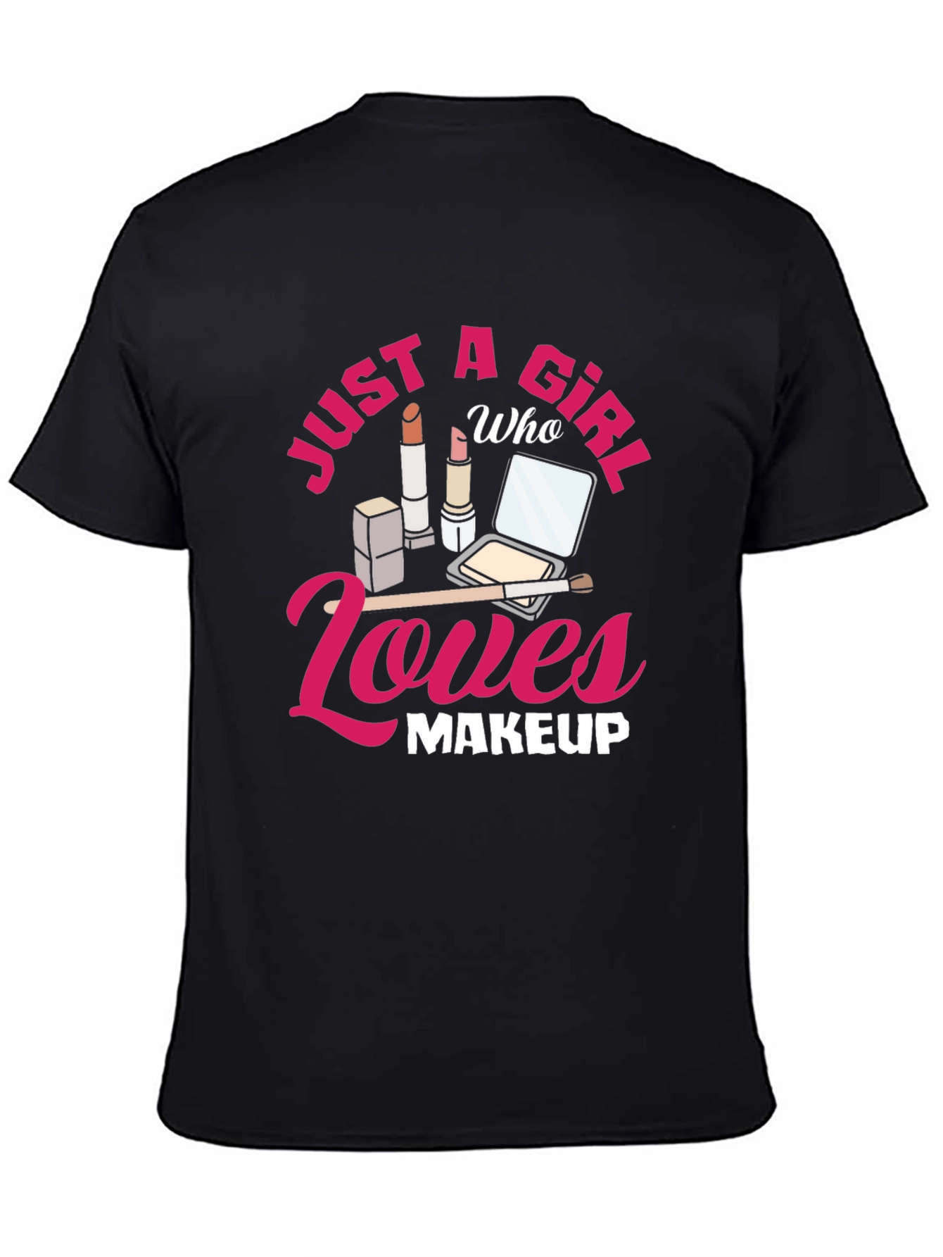 Black Just A Girl Who Loves Makeup Graphic T-Shirt view 4