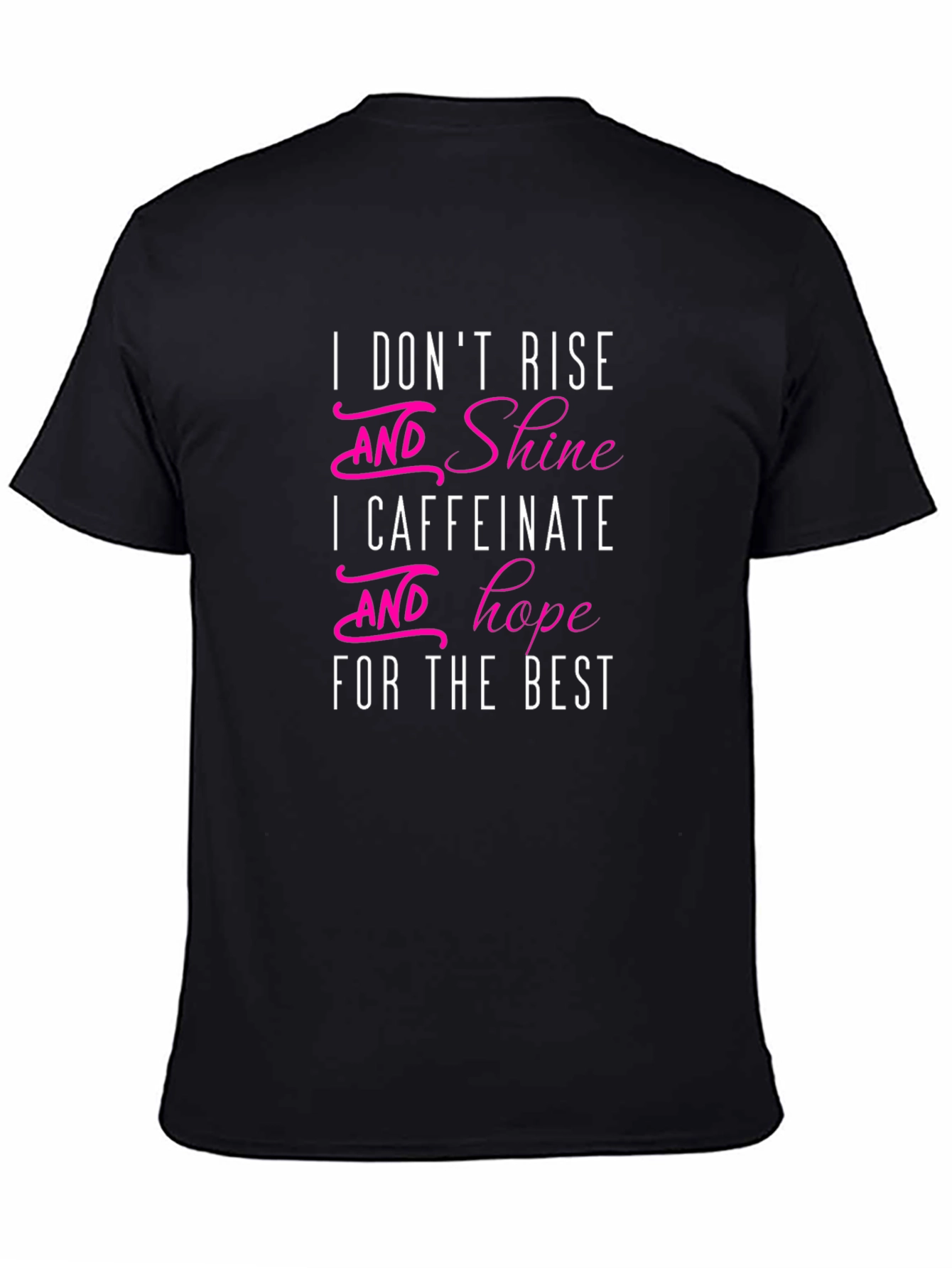 Black Humorous Caffeine T-Shirt - I Caffeinate and Hope view 4