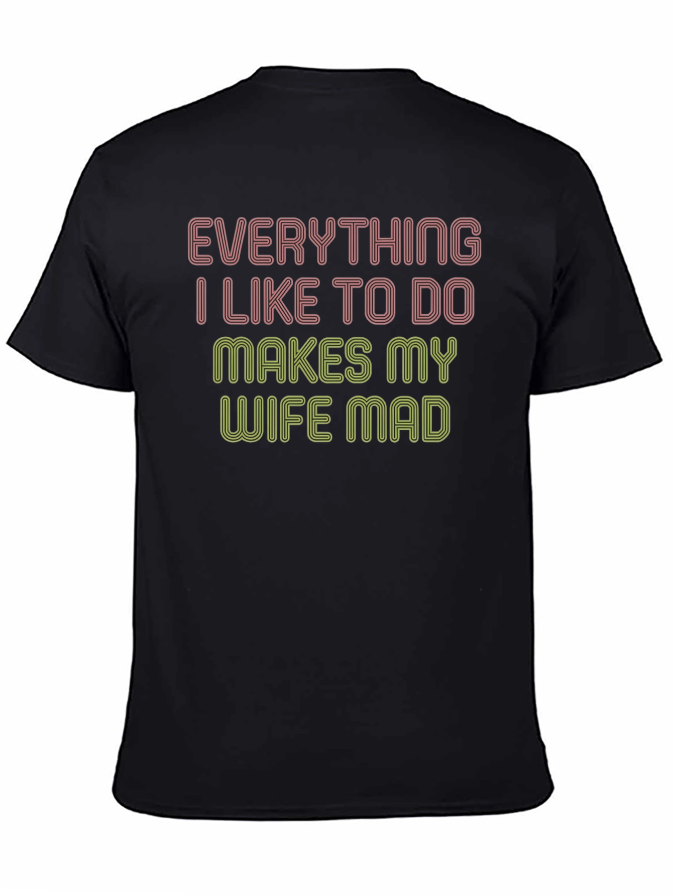 Black Everything I Like To Do Makes My Wife Mad Funny T-Shirt view 4