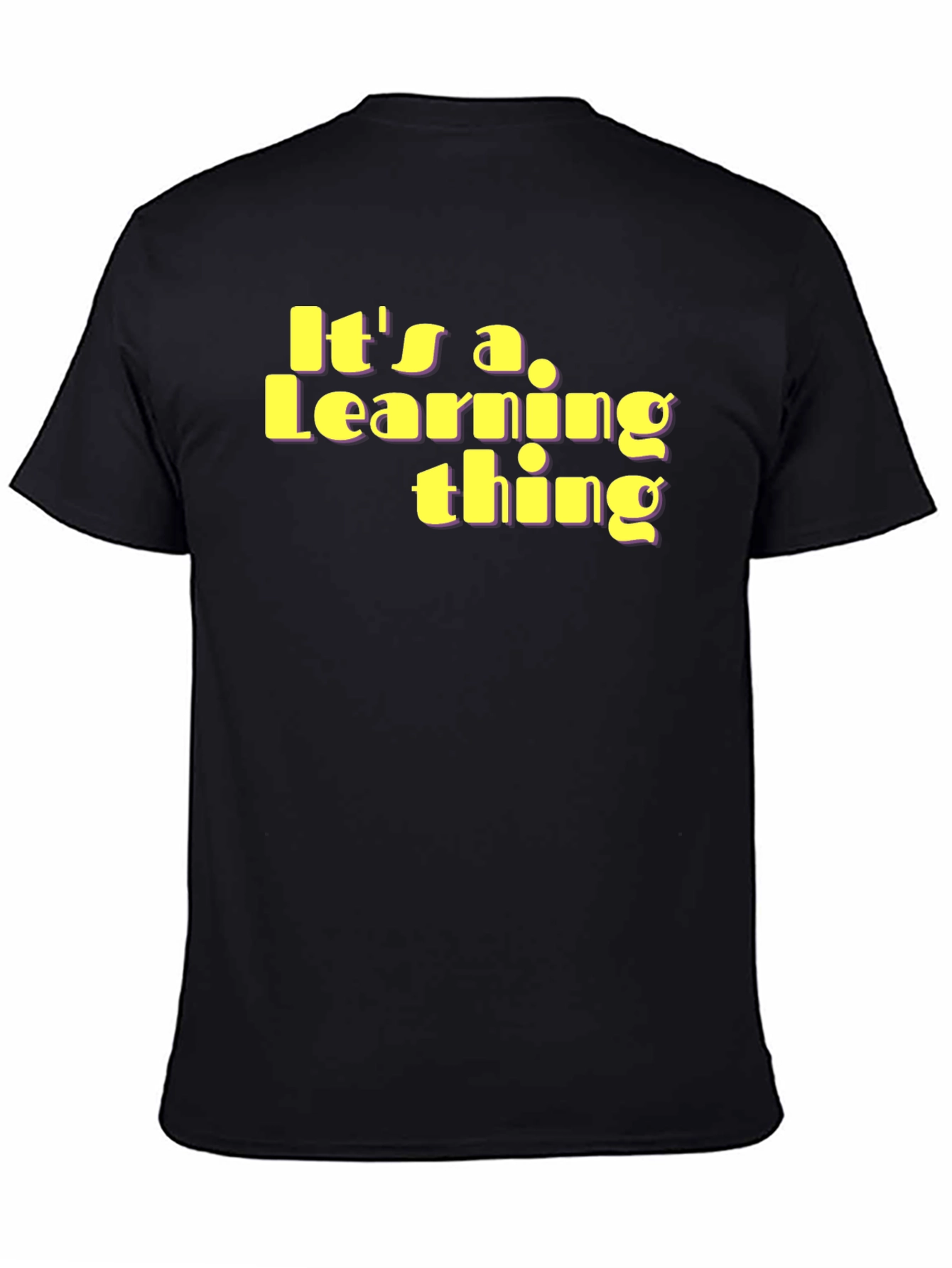 Black It's a Learning Thing T-Shirt - Unique Fun Design view 4