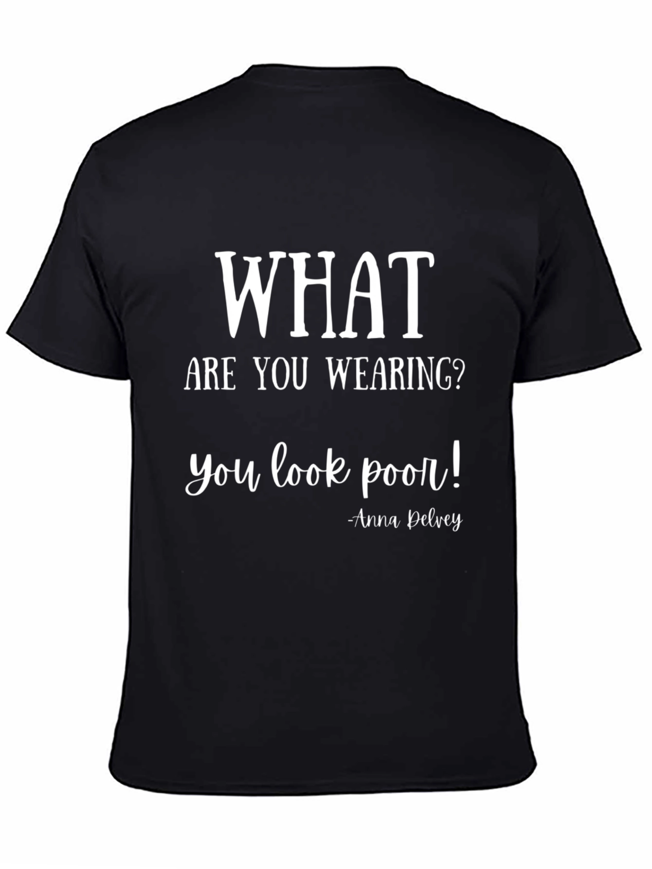 Black What Are You Wearing T-Shirt: Anna Delvey Quote view 4
