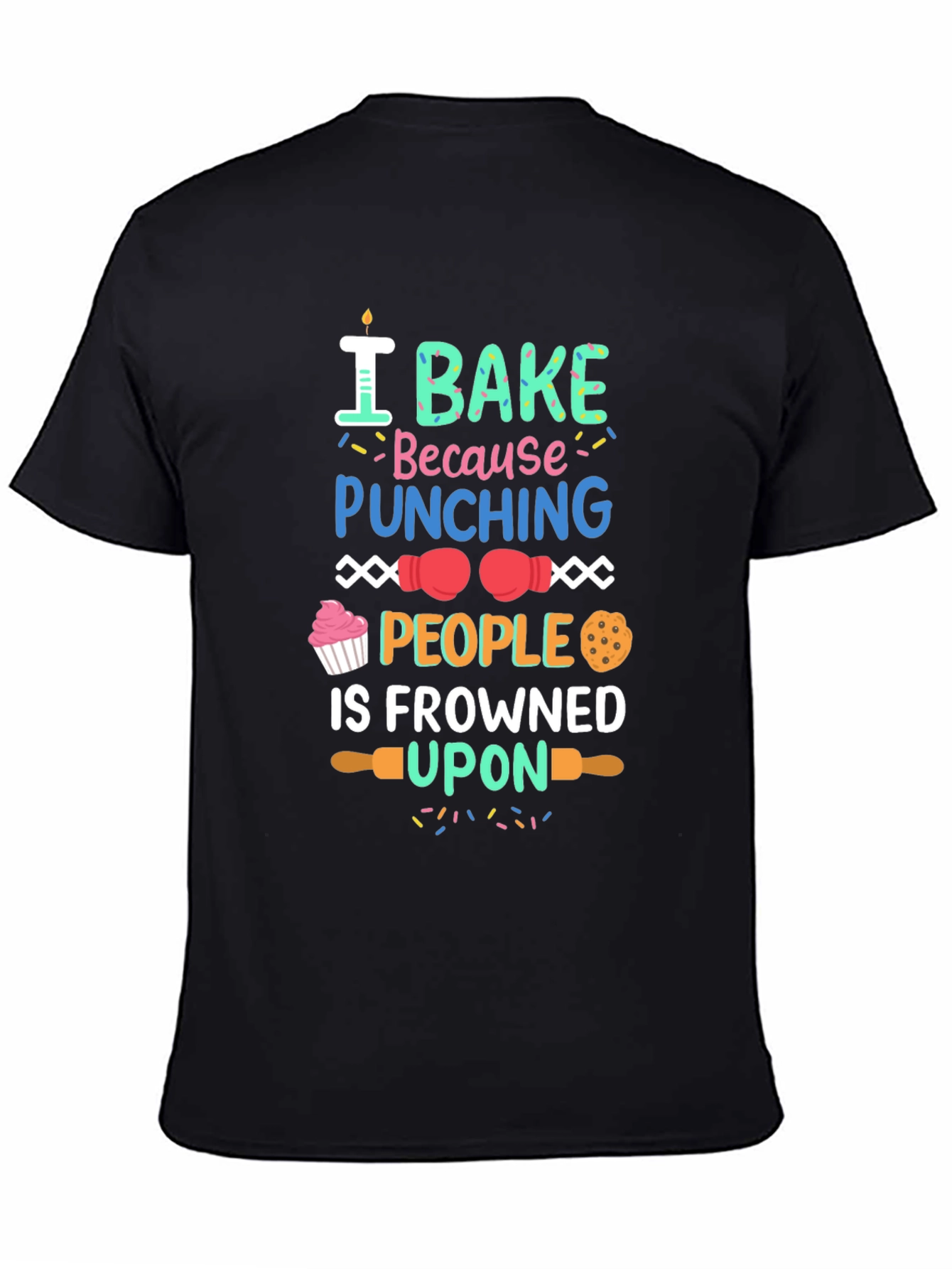 Black I Bake Because Punching People Is Frowned Upon T-Shirt view 4