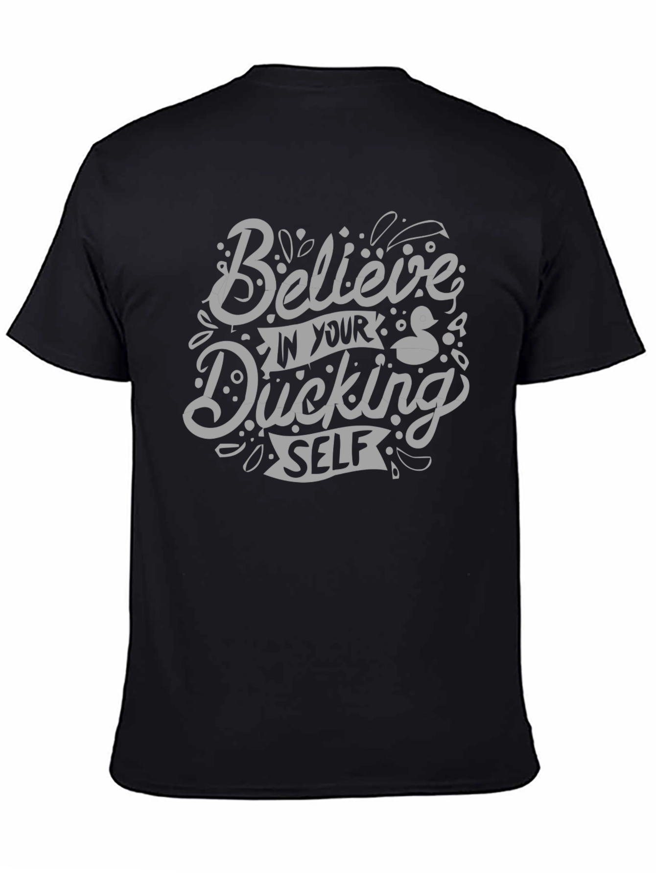 Black Believe In Your Ducking Self T-Shirt view 4