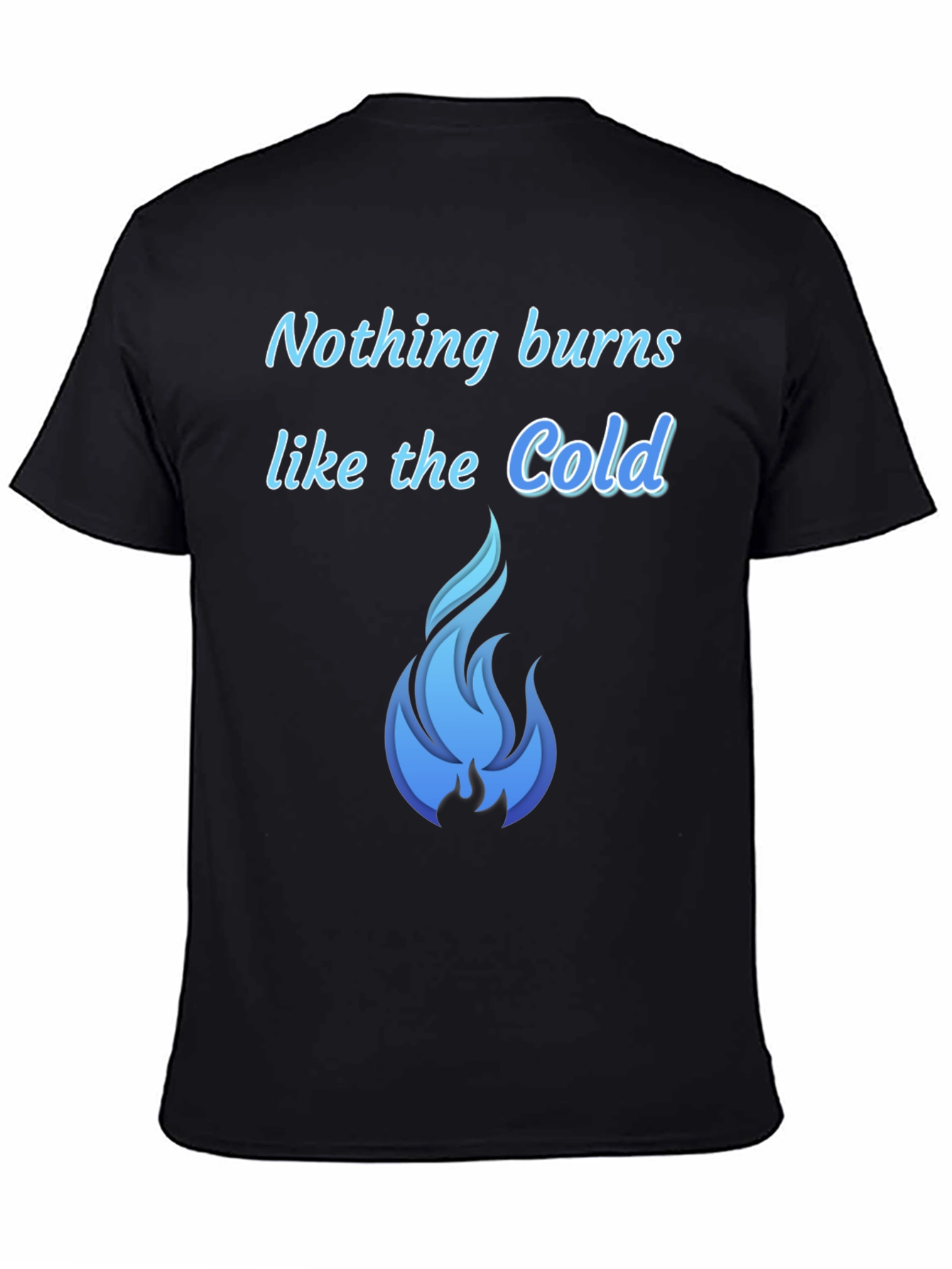 Nothing Burns Like The Cold T-Shirt - 4