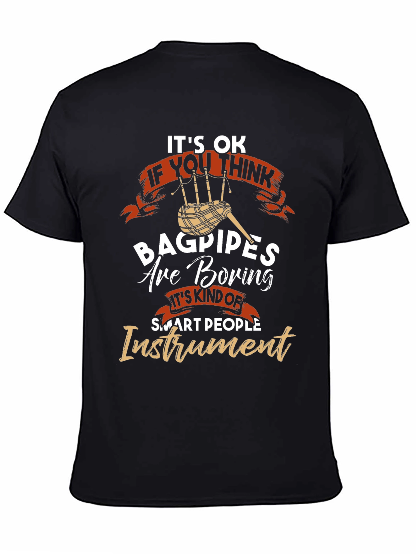 Black Bagpipes Are Boring T-Shirt - Smart People Instrument view 4