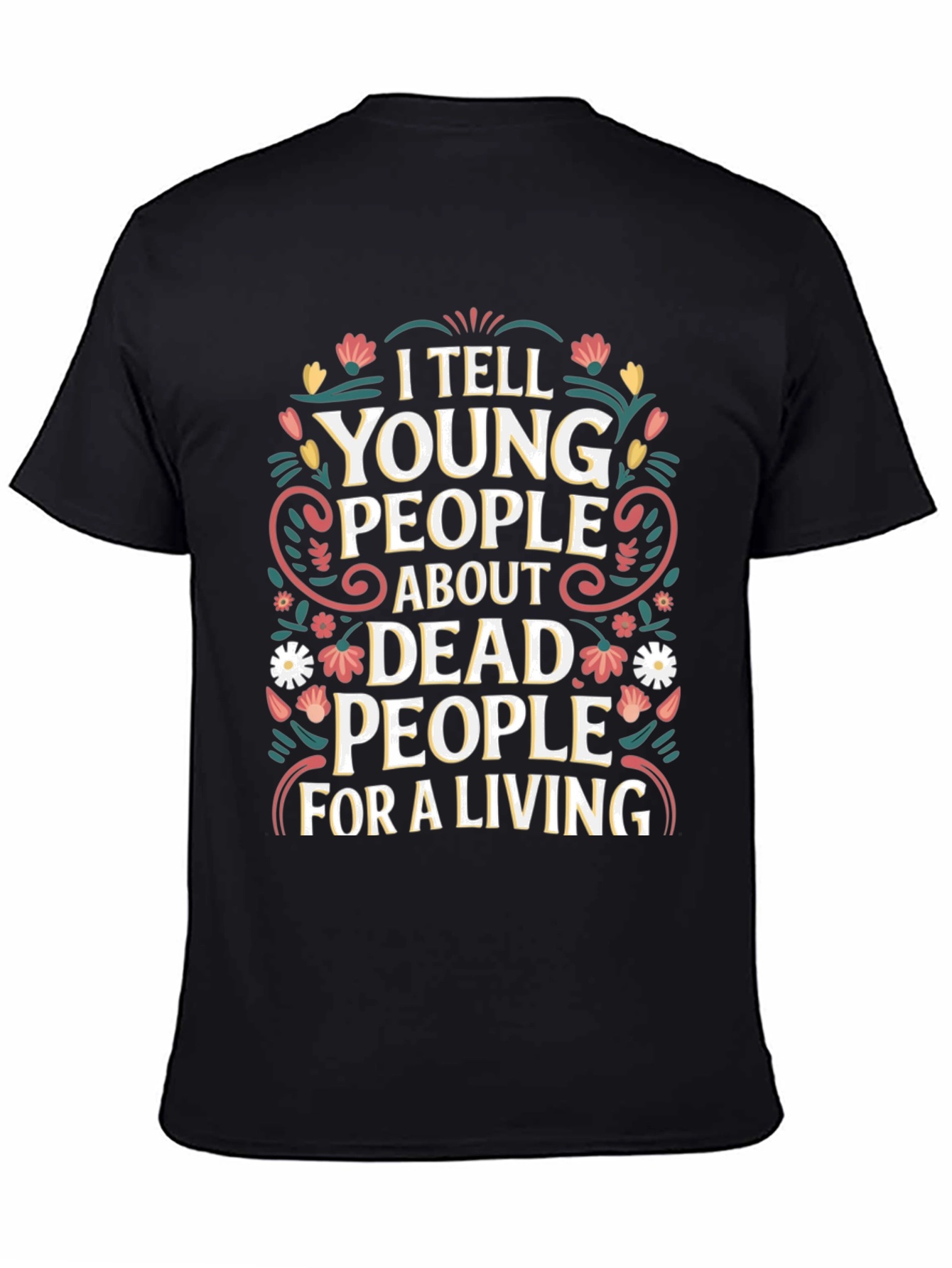 Black I Tell Young People About Dead People T-Shirt view 4