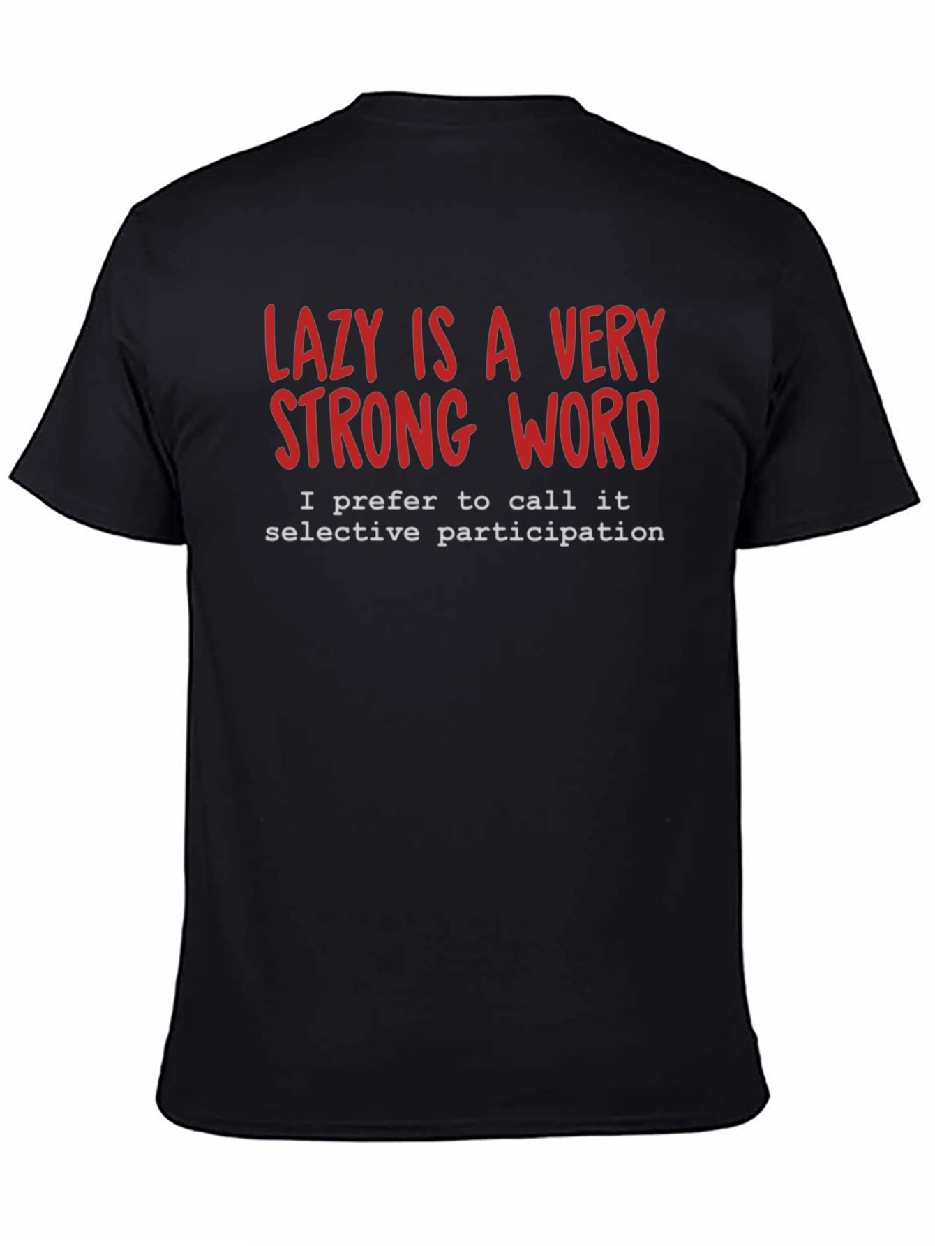 Black Lazy is a Very Strong Word T-Shirt view 4