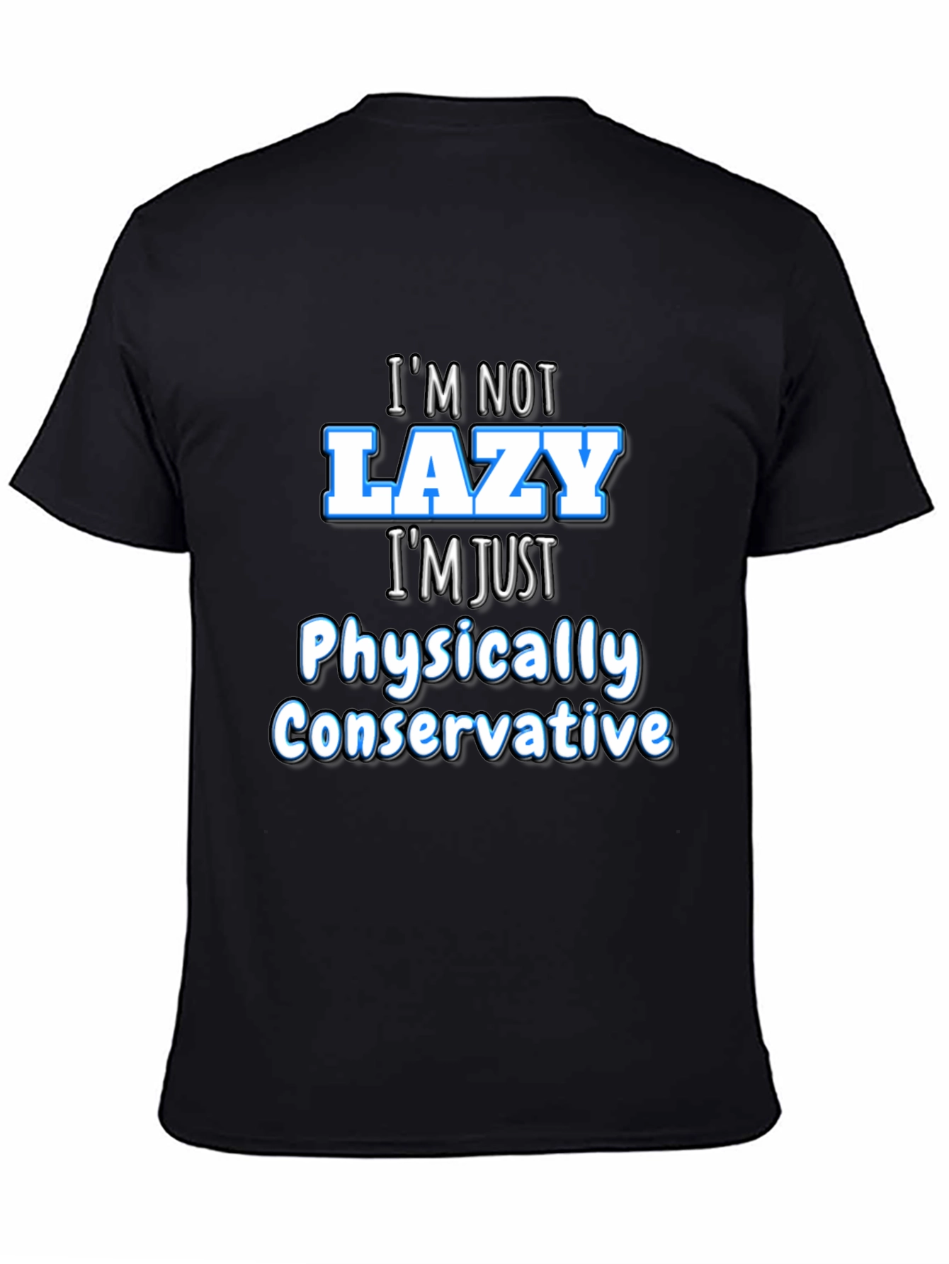 Black Funny Sarcastic "I'm Not Lazy" Graphic Tee view 4