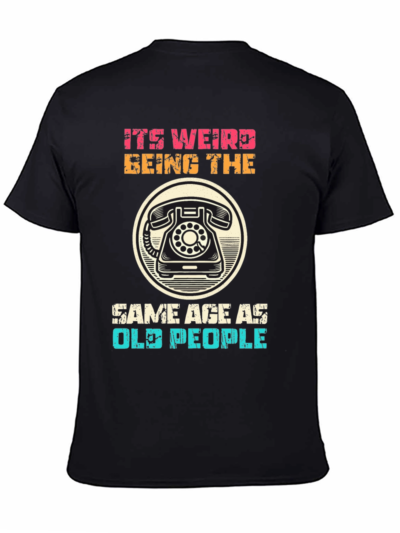 Black It's Weird Being The Same Age As Old People T-Shirt view 4