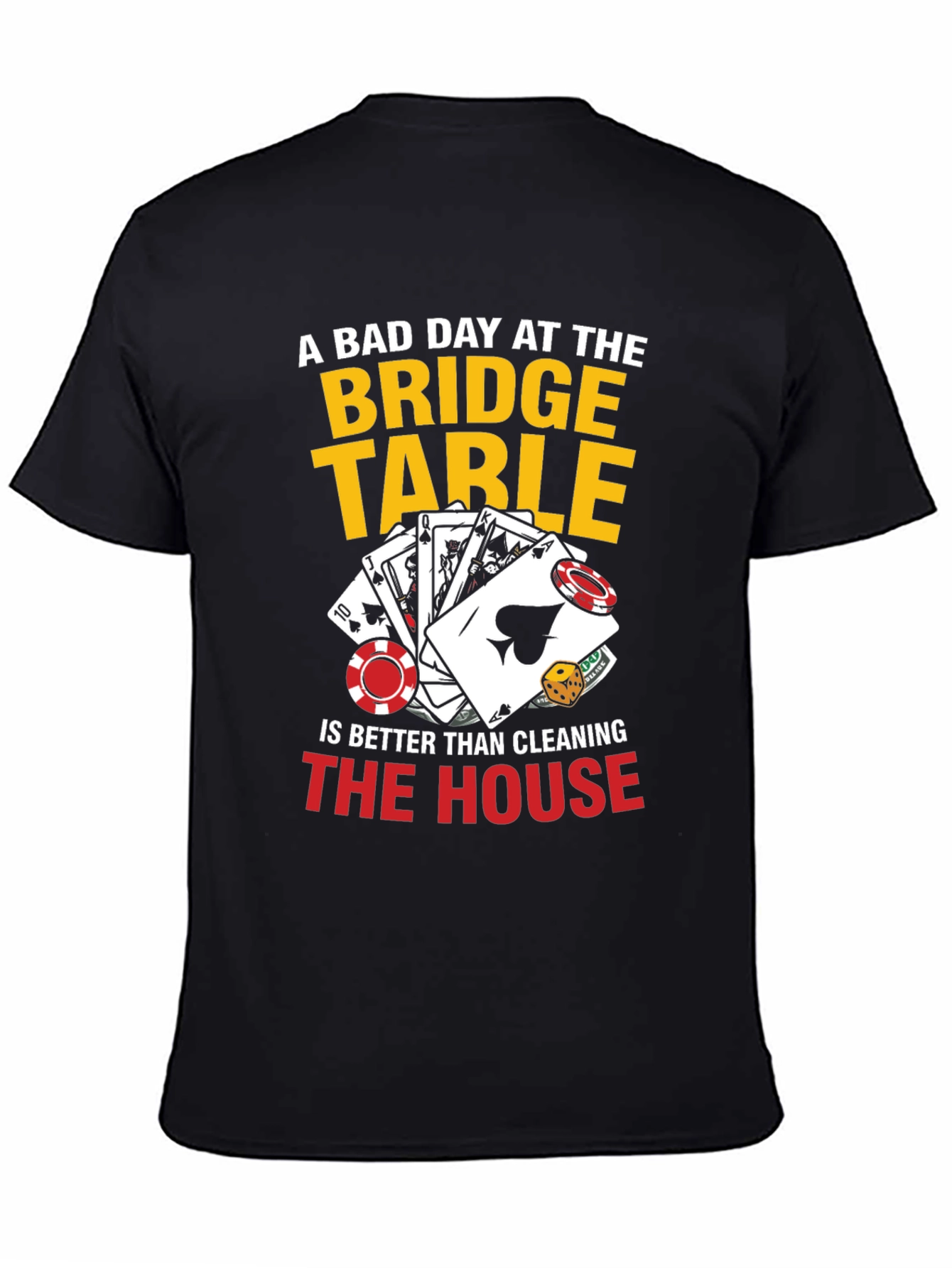 Black Funny Bridge Table T-Shirt - A Bad Day Is Better Than Cleaning! view 4