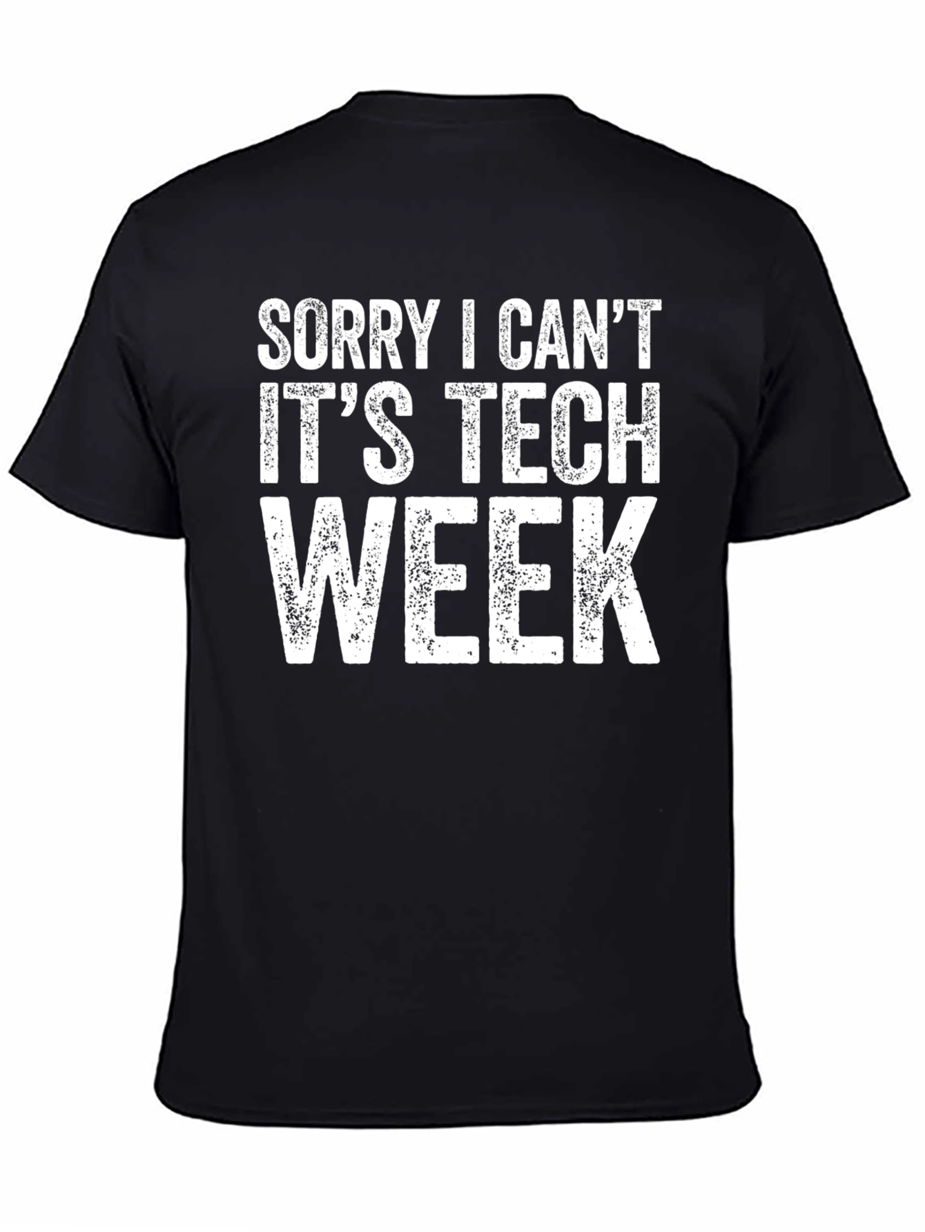Black Sorry I Can't It's Tech Week Black T-Shirt view 4