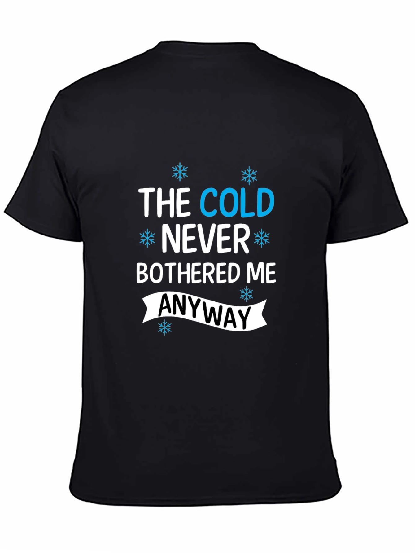 Black The Cold Never Bothered Me Anyway Black T-Shirt view 4