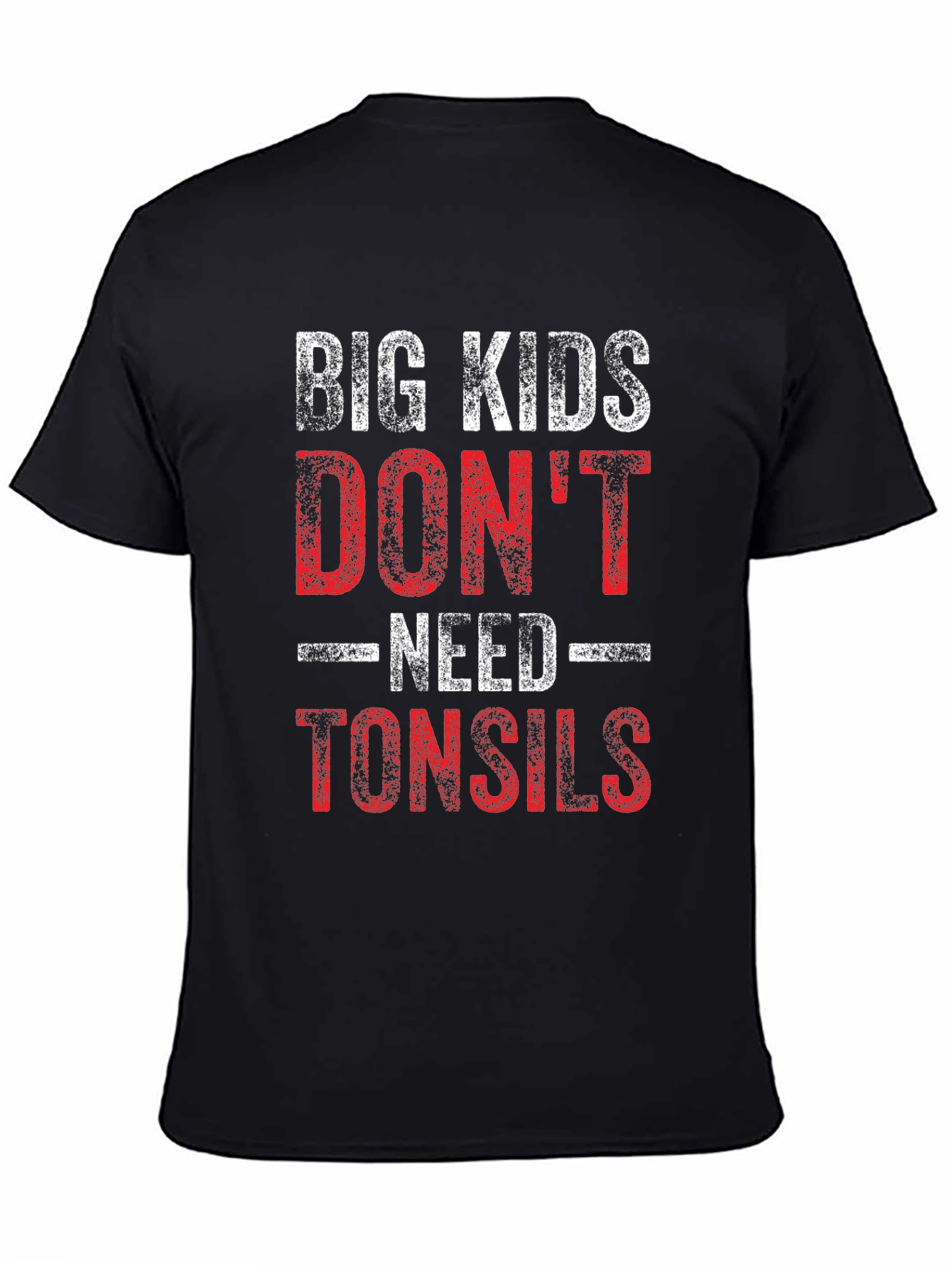 Black Big Kids Don't Need Tonsils Funny T-Shirt view 4