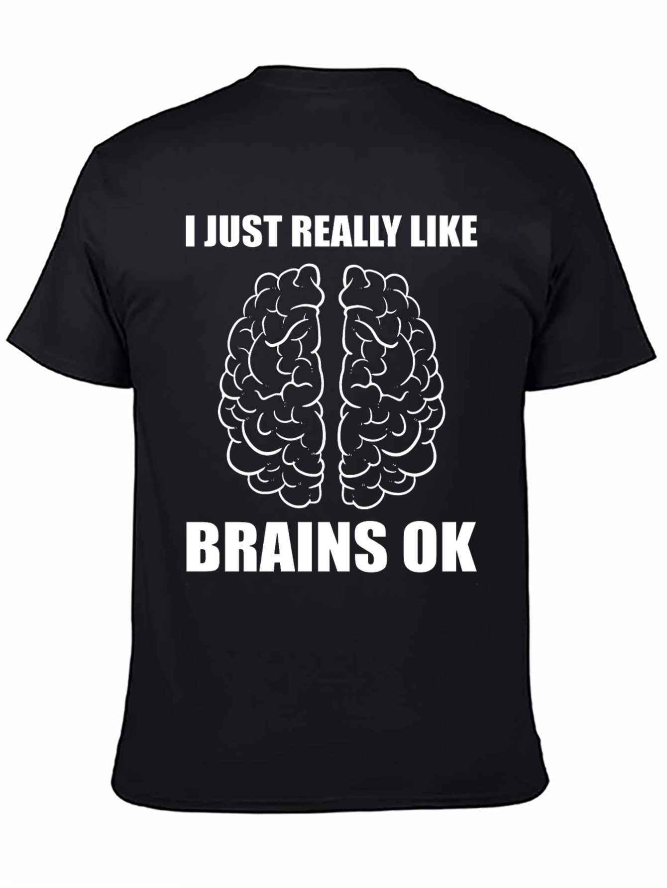 Black I Just Really Like Brains OK T-Shirt view 4