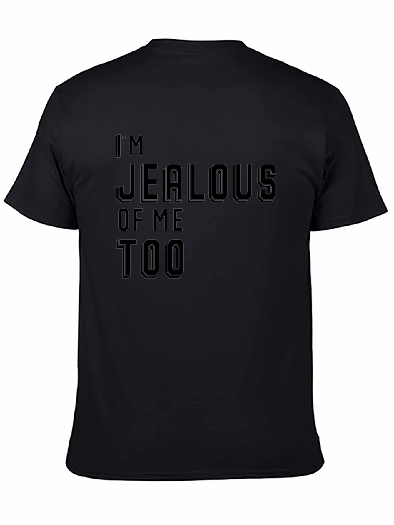 Black I'm Jealous of Me Too Black Graphic Tee view 4