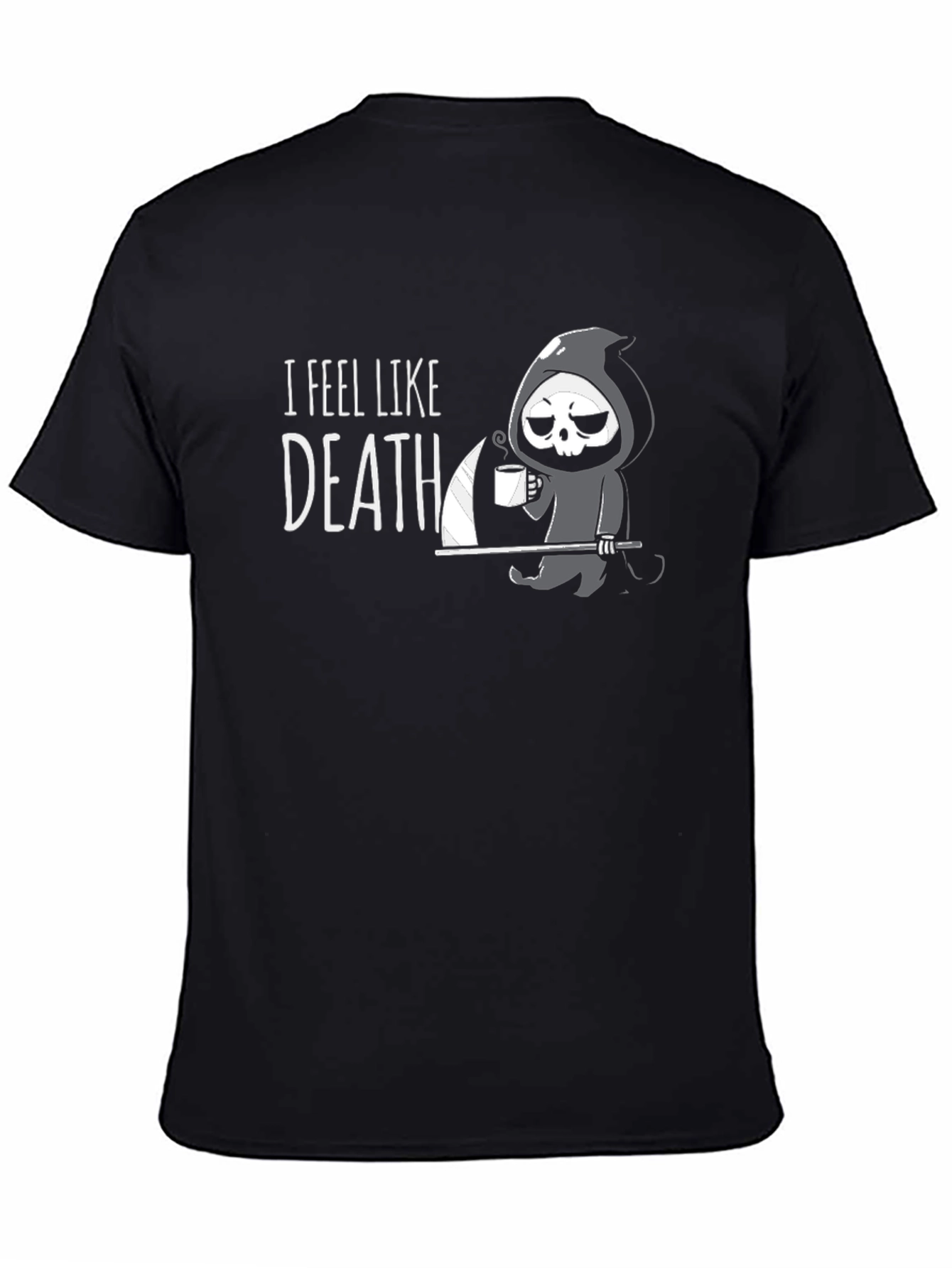 Black I Feel Like Death T-Shirt - Grim Reaper Coffee Humor view 4