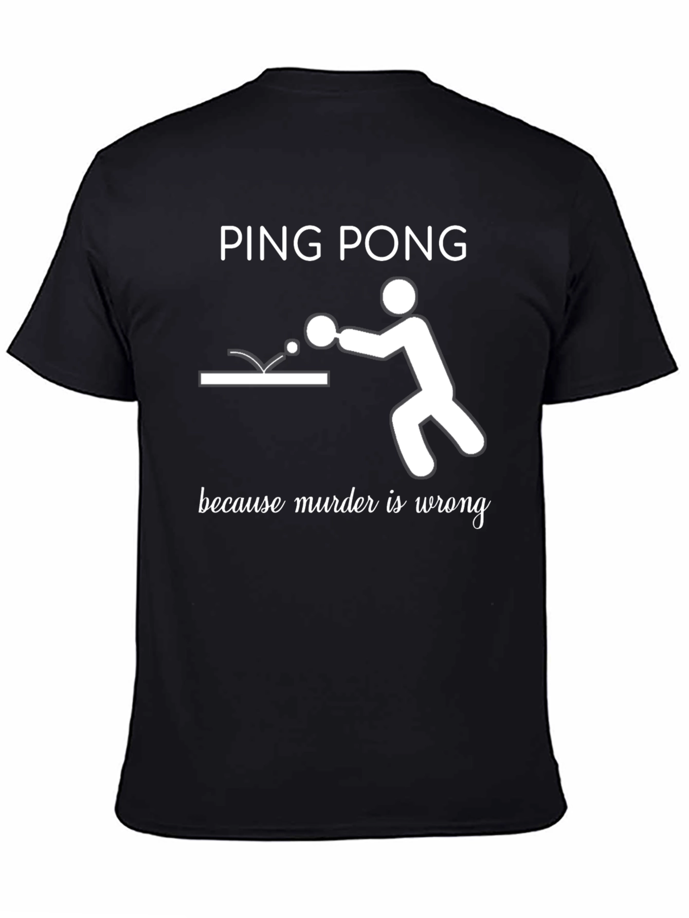 Black Ping Pong Because Murder Is Wrong T-Shirt view 4