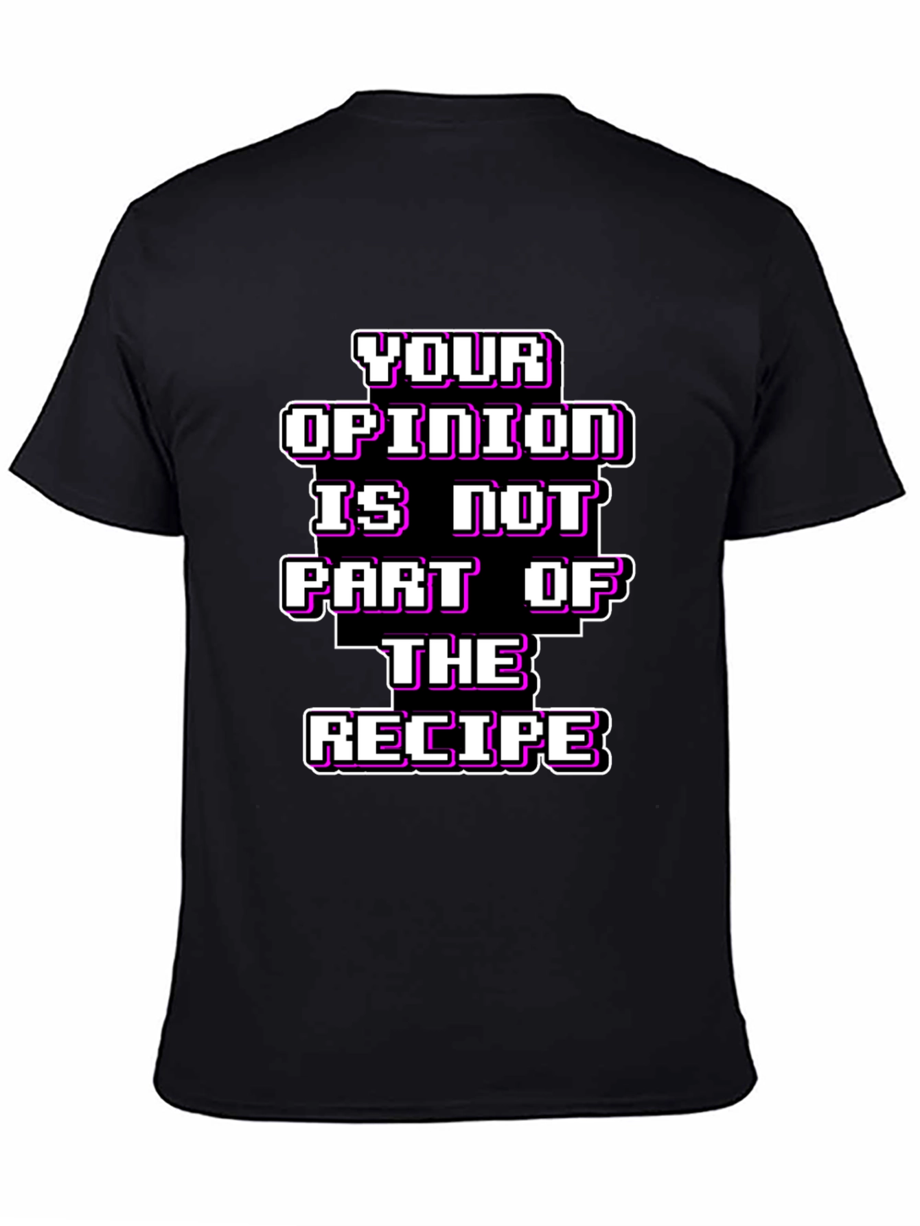 Black Your Opinion T-Shirt - Funny Recipe Tee view 4