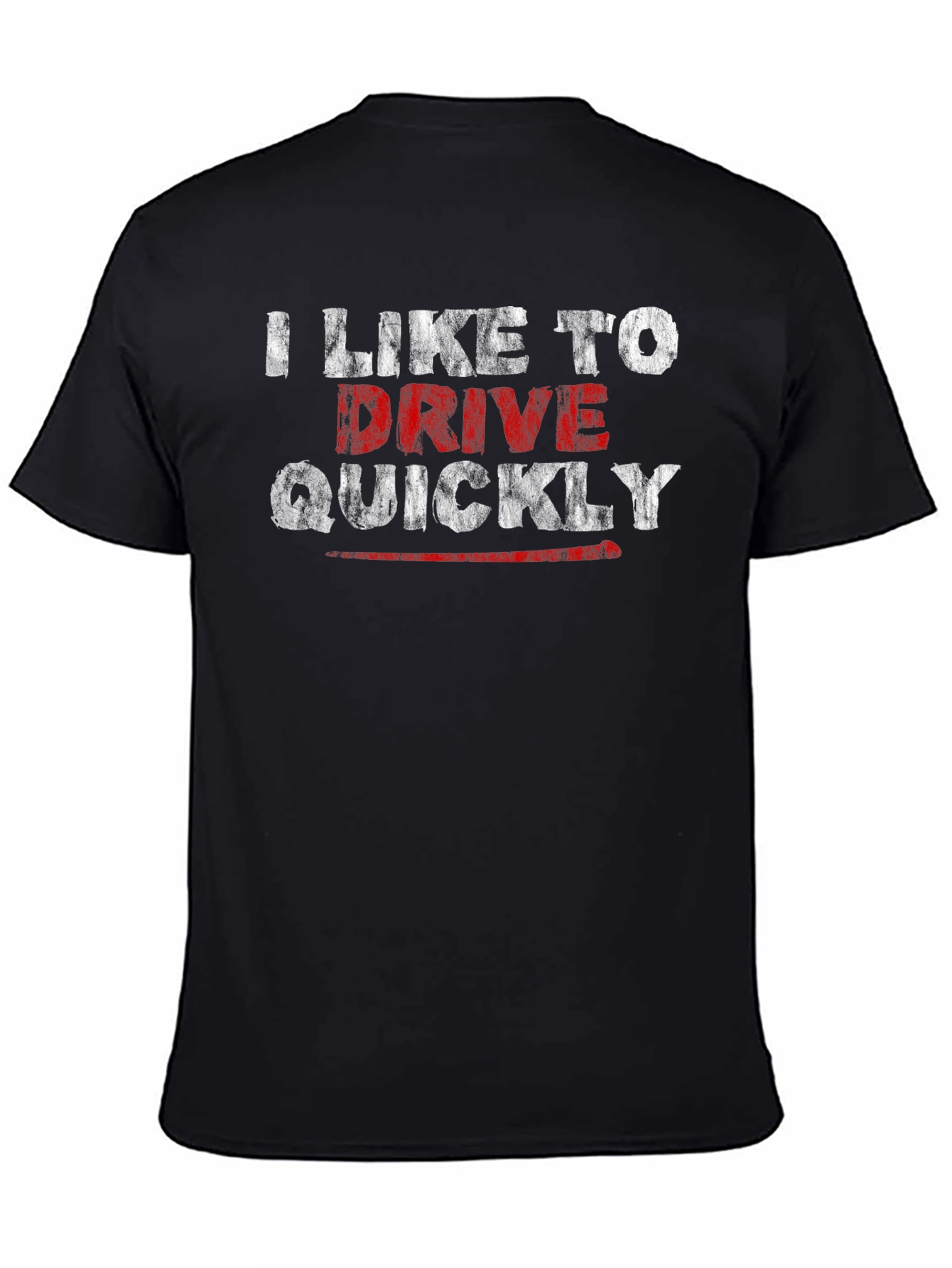 Black I Like to Drive Quickly T-Shirt view 4