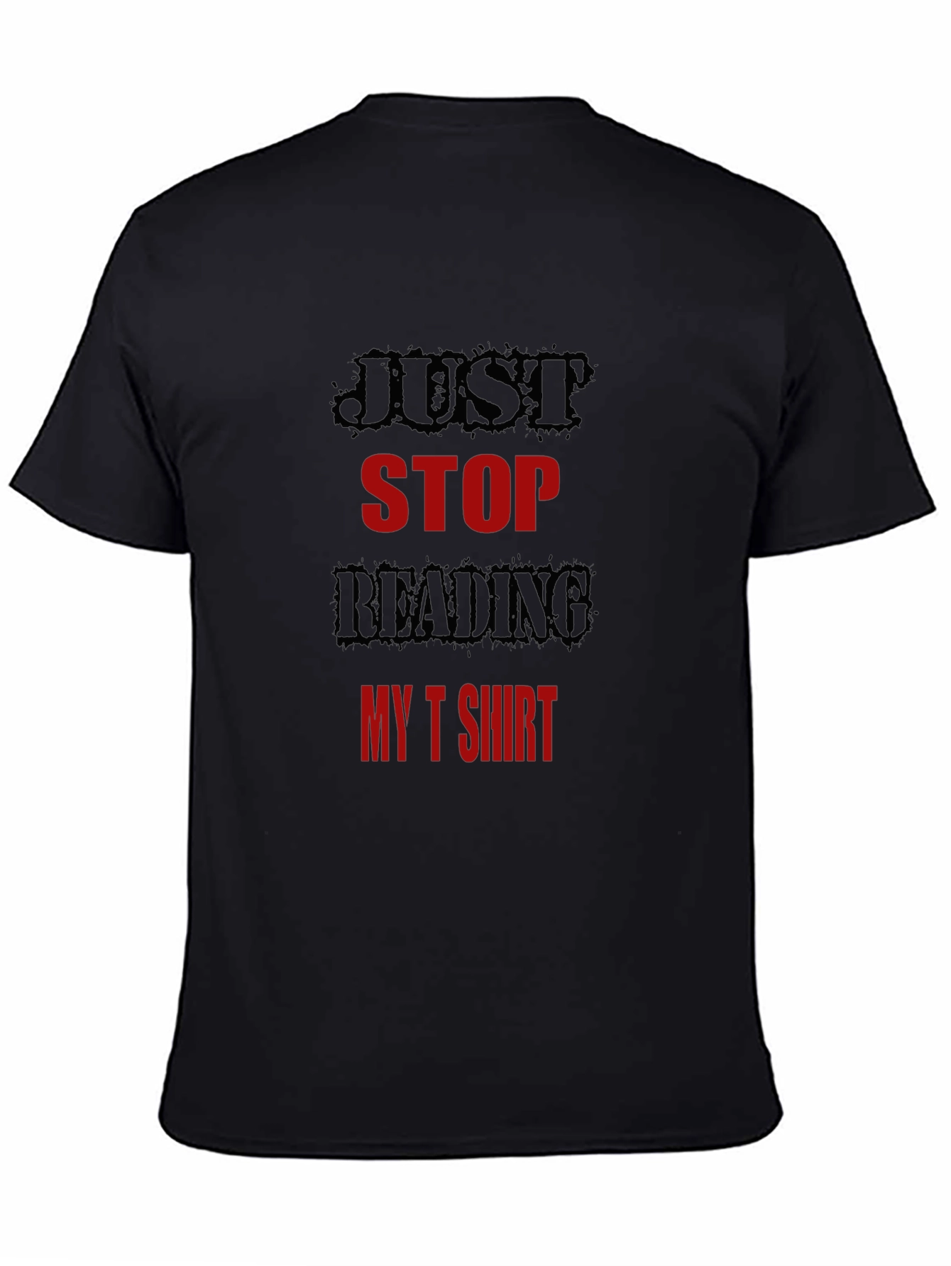 Black Just Stop Reading My T-Shirt Funny Tee view 4