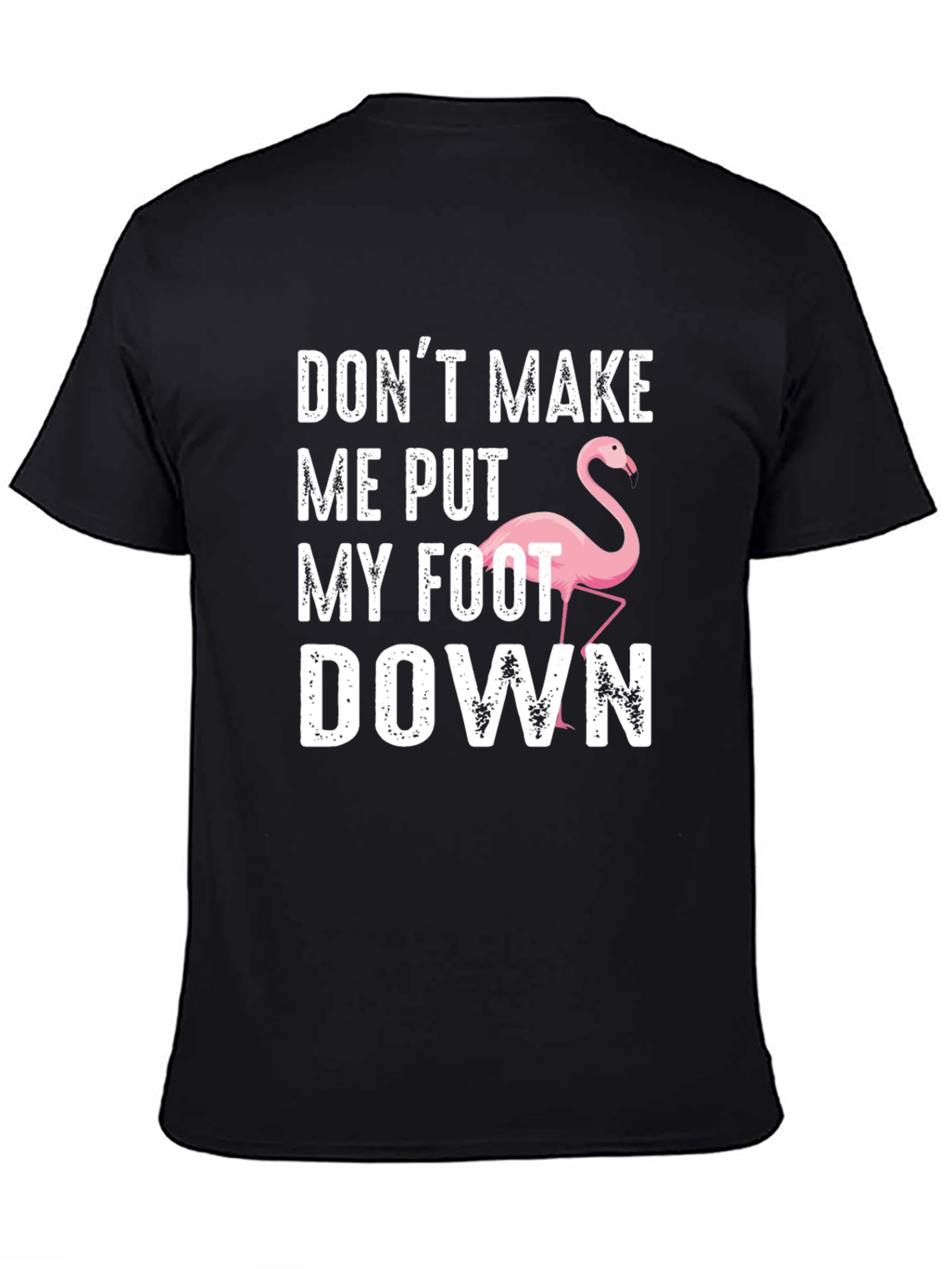 Black Funny Flamingo T-Shirt: Don't Make Me Put My Foot Down view 4