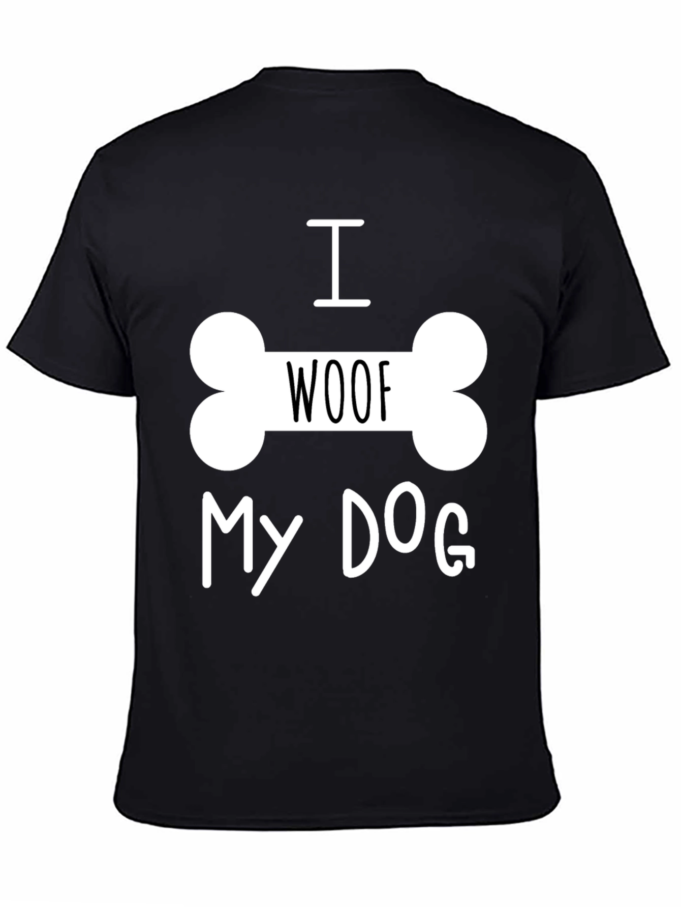 Black I Woof My Dog T-Shirt - Black, Dog Lover Tee view 4