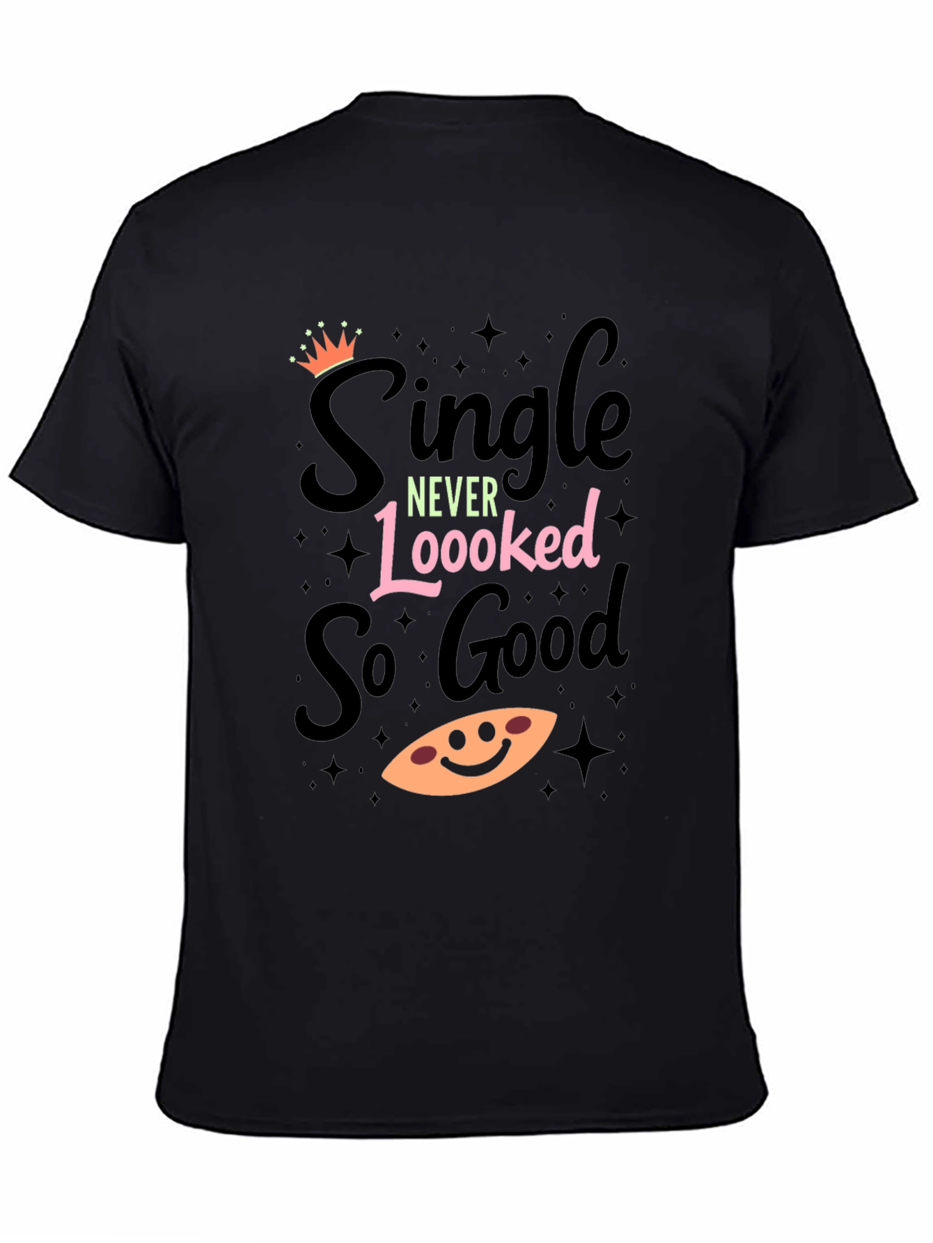 Black Single Never Looked So Good T-Shirt view 4