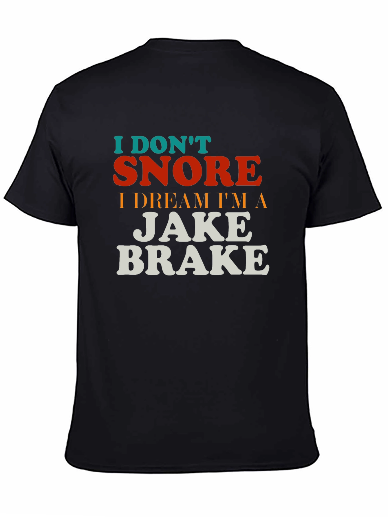 Black I Don't Snore T-Shirt - Funny Trucker Tee view 4