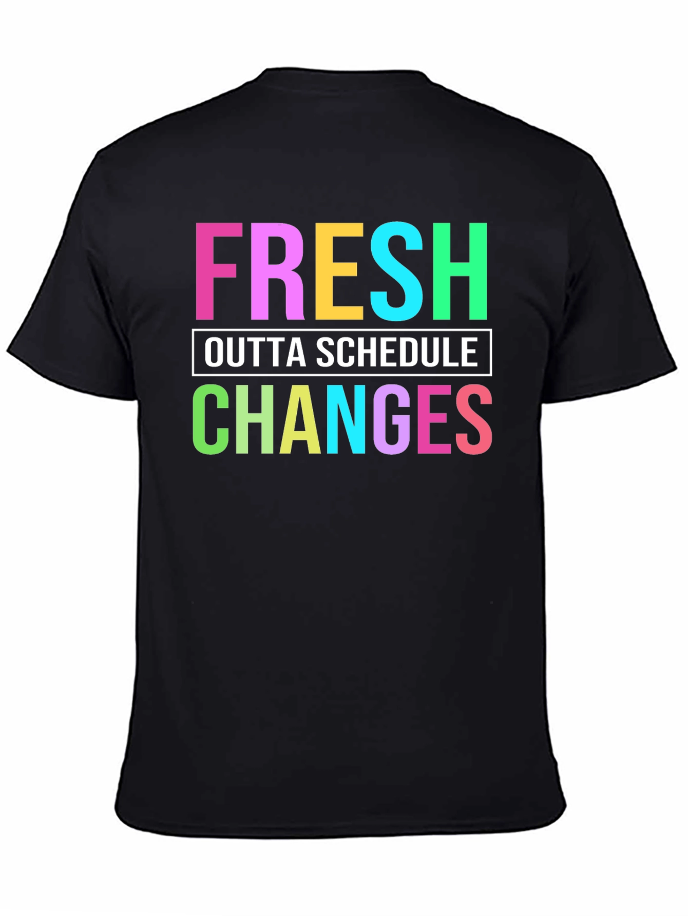 Black Fresh Outta Schedule Changes Graphic Tee view 4