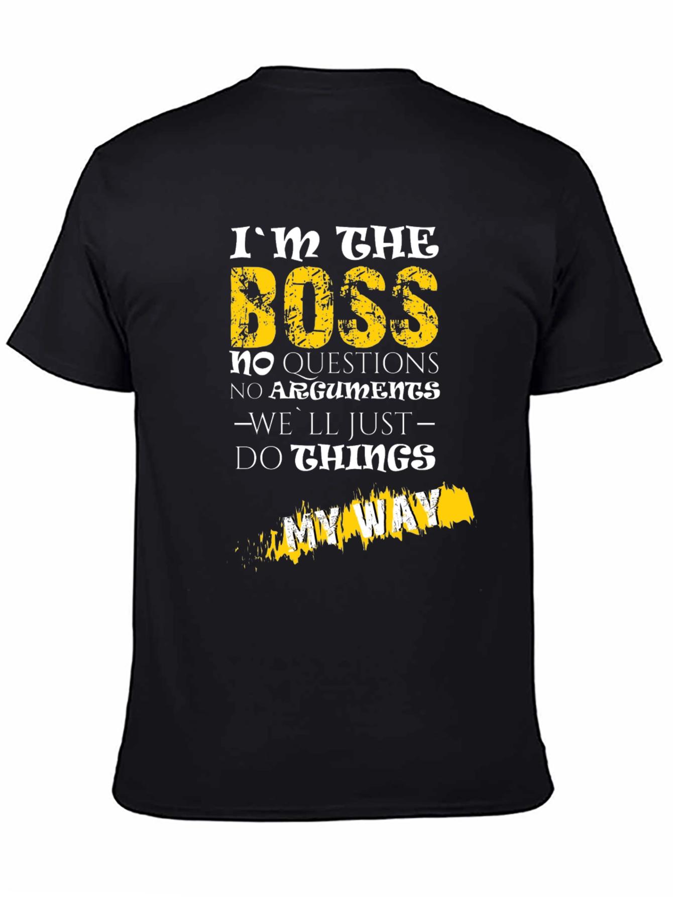 Black I'm The Boss T-Shirt - No Questions, My Way view 4