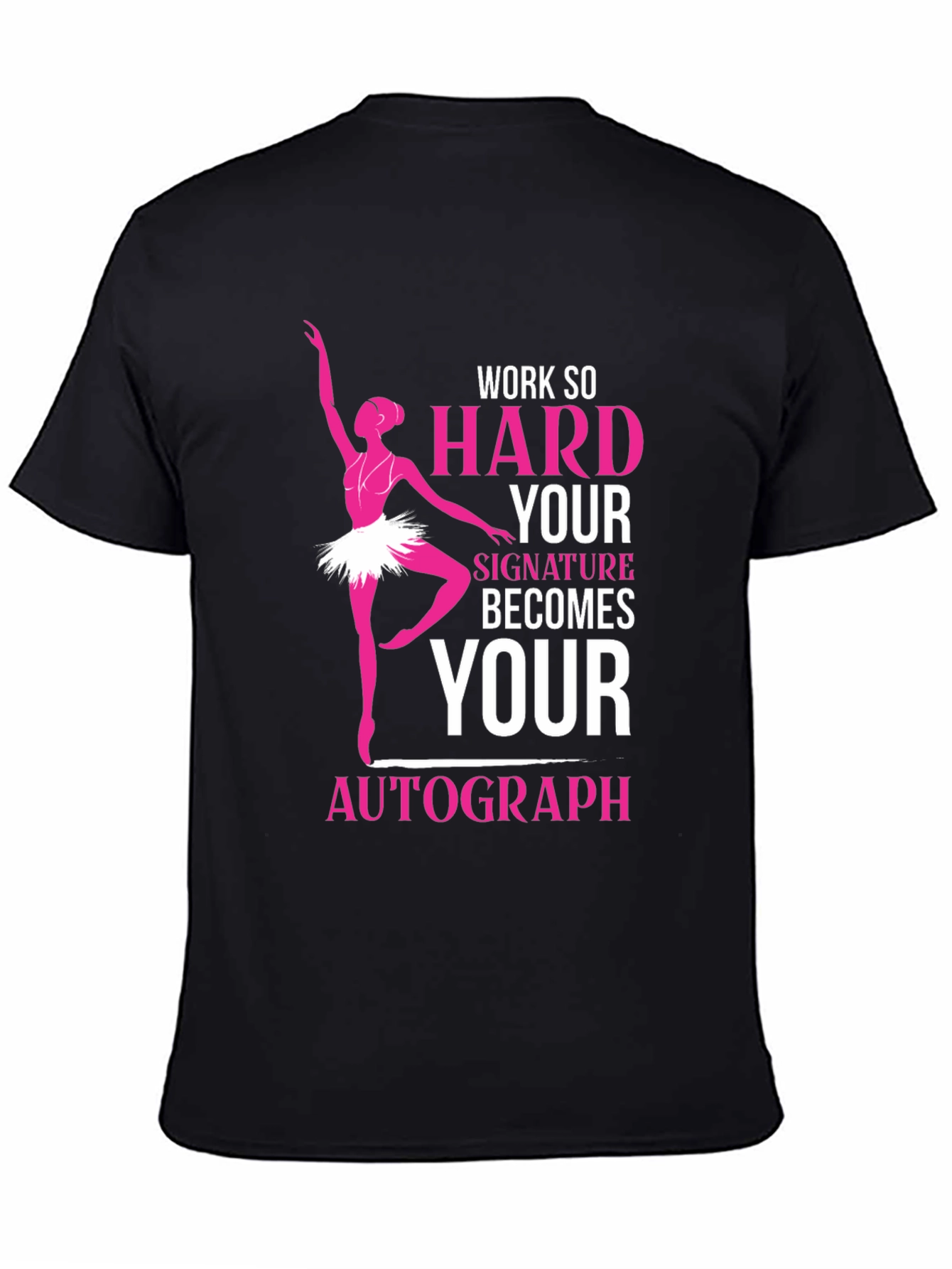 Black Ballerina Dance T-Shirt - Work Hard Signature Autograph view 4