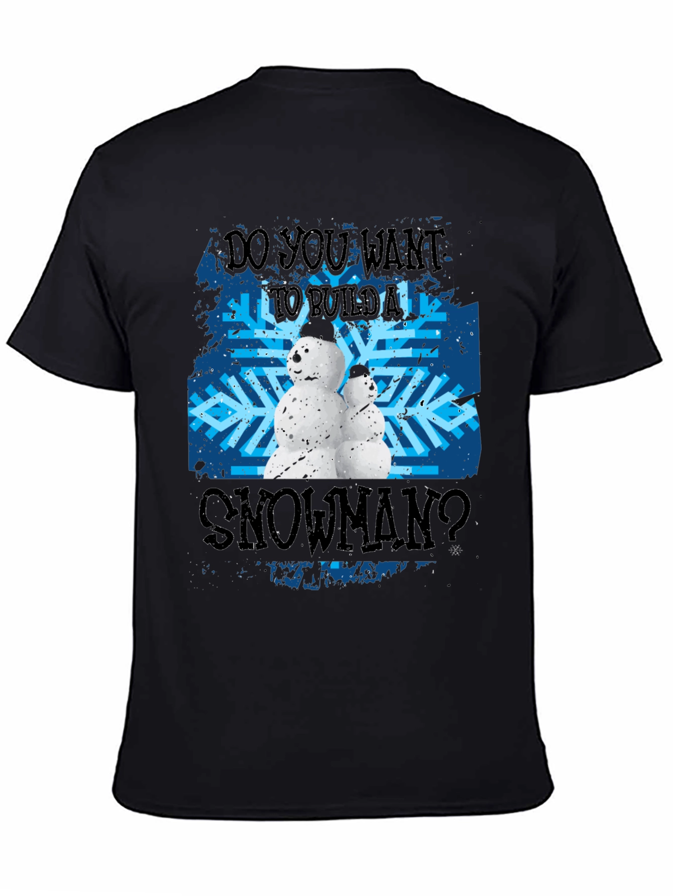 Black Do You Want To Build A Snowman Black T-Shirt view 4
