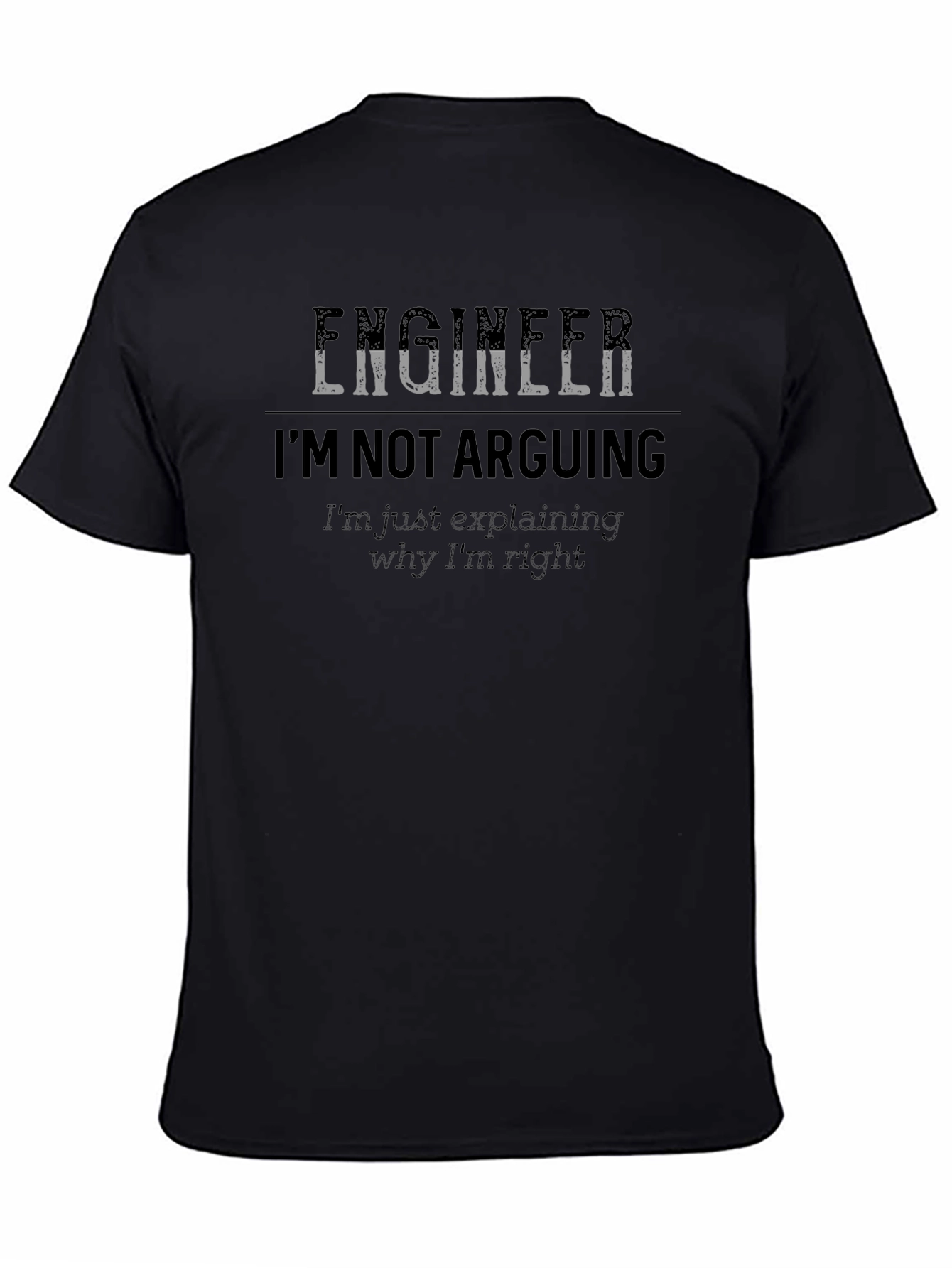 Black Engineer I'm Not Arguing T-Shirt - Funny Sarcastic Tee view 4