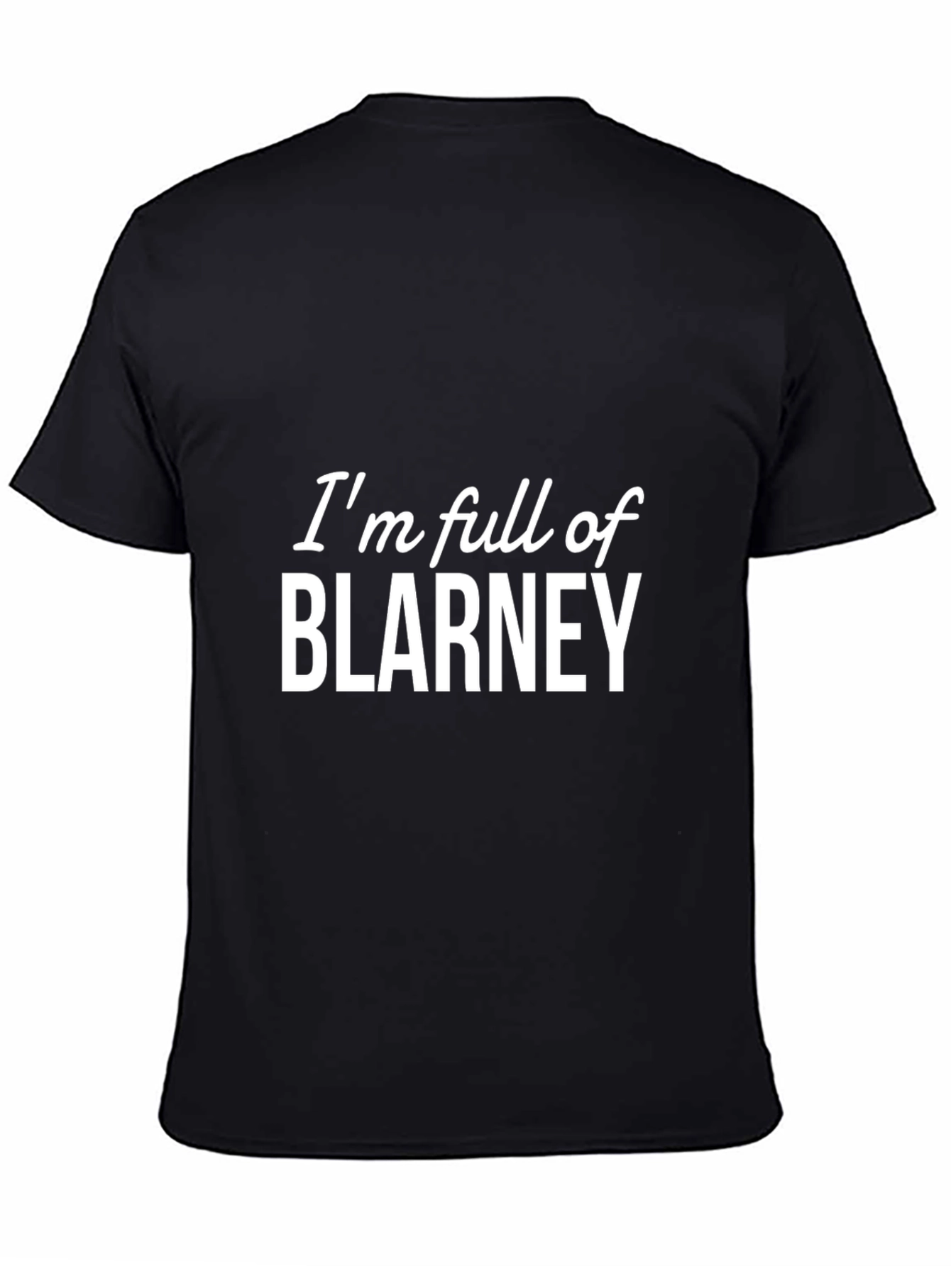 Black I'm Full Of Blarney T-Shirt view 4