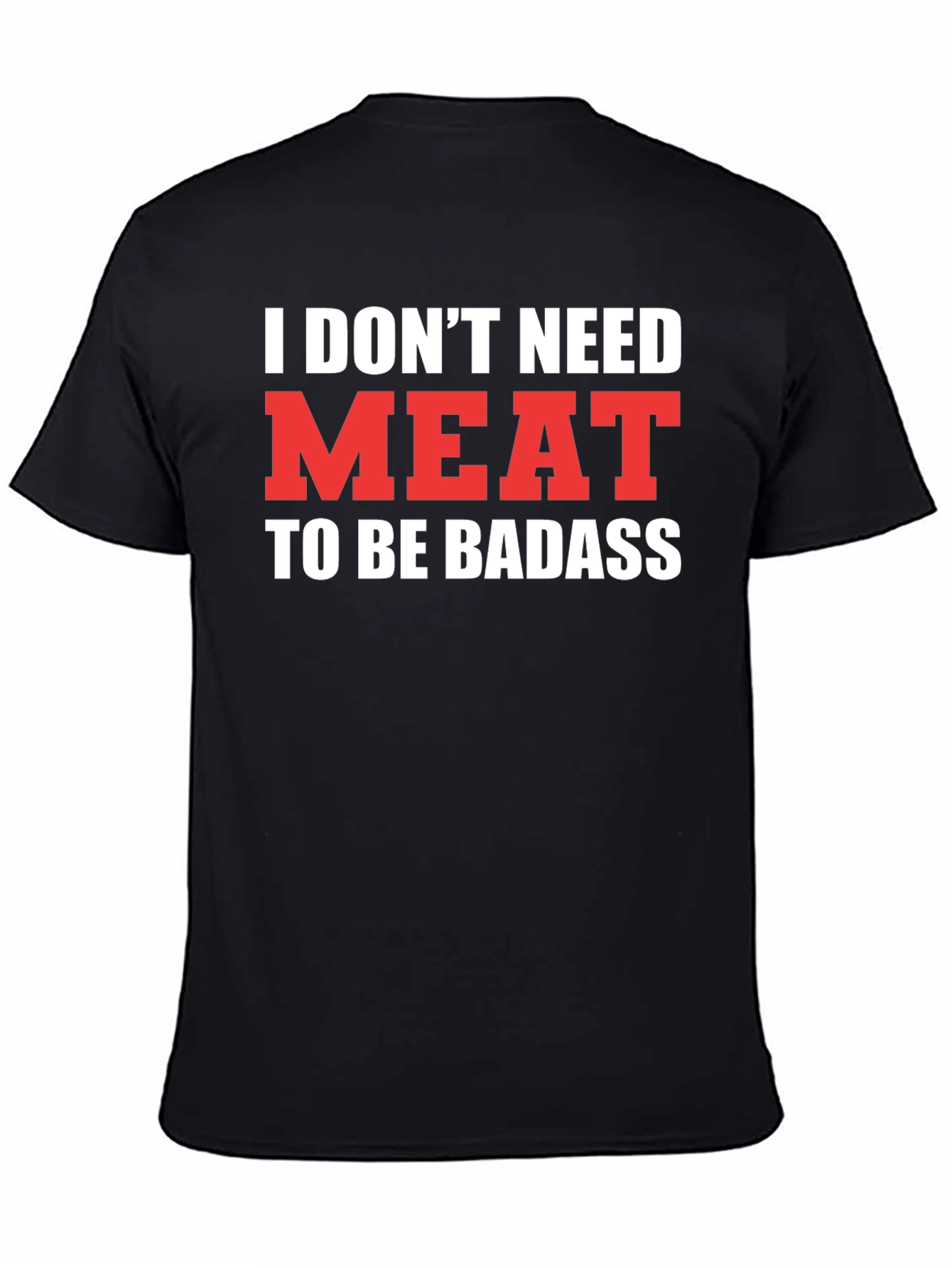 Black Vegan Badass T-Shirt - "I Don't Need Meat" view 4