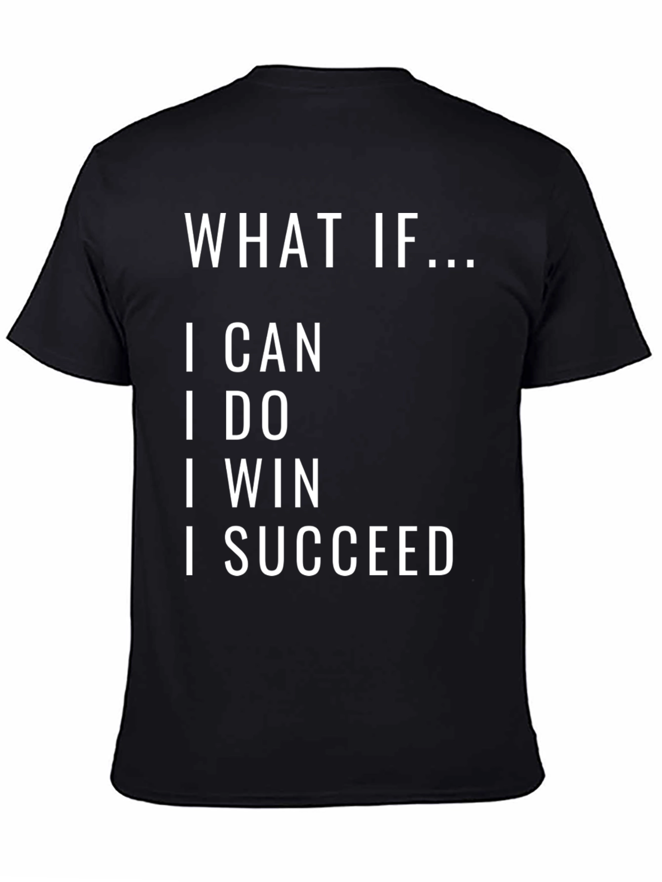Black Inspirational T-Shirt: What If I Can, I Do, I Win, I Succeed view 4