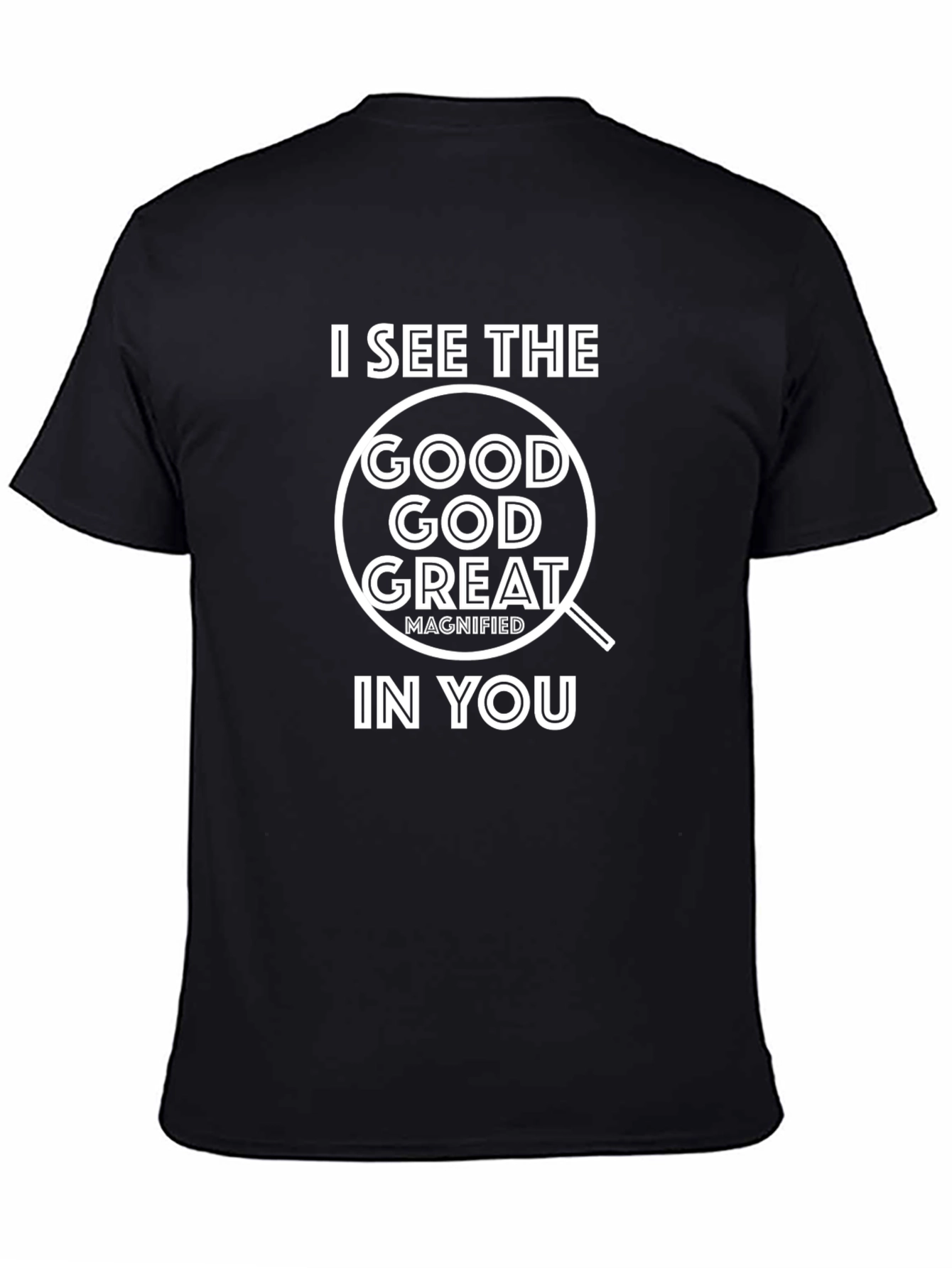 Black I See The Good God Great T-Shirt view 4