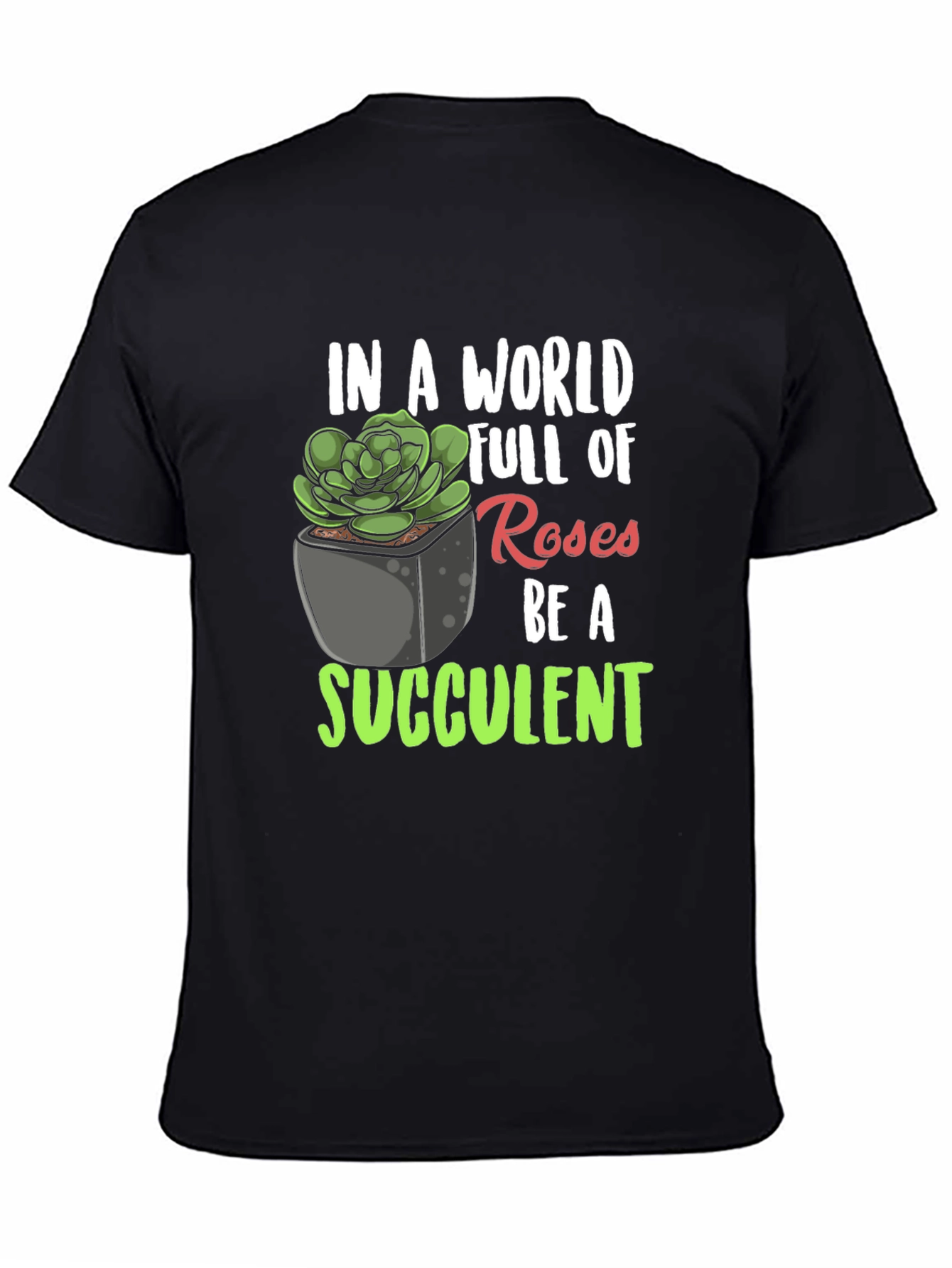 Black Be a Succulent T-Shirt - Unique Plant Lover Tee view 4