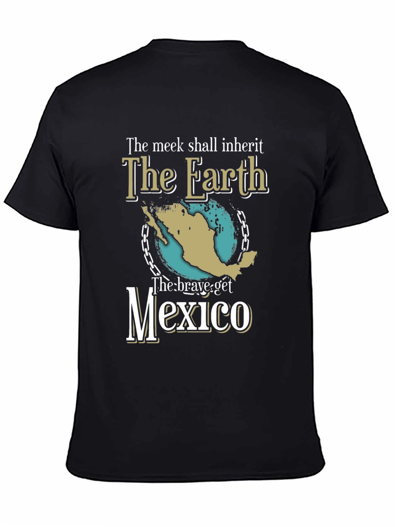 Black The Meek Shall Inherit T-Shirt Funny Mexico Earth Tee view 4