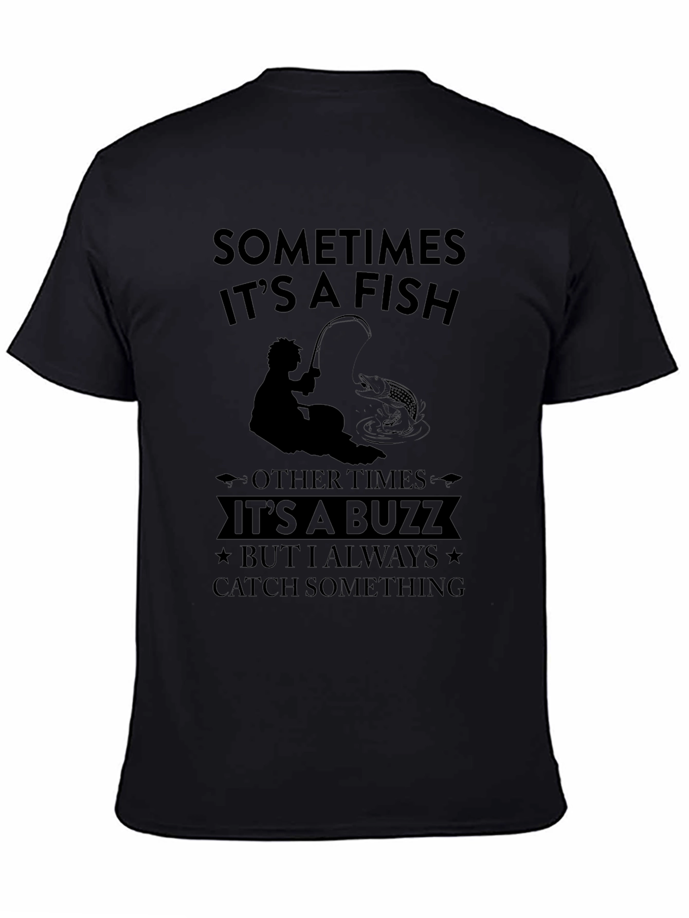 Fishing Humor T-Shirt - Sometimes It's a Fish - 4